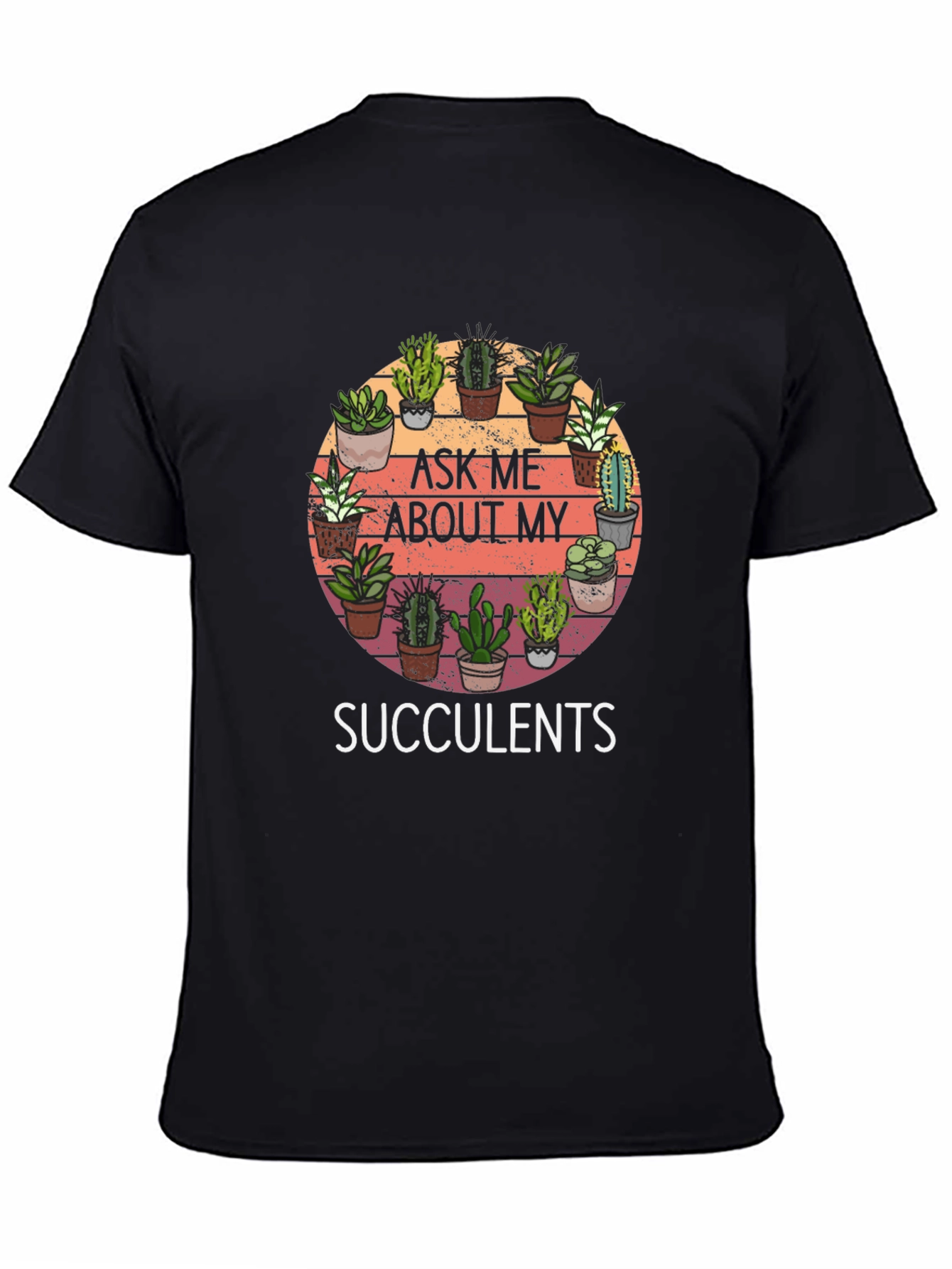 Ask Me About My Succulents Graphic Tee - 4
