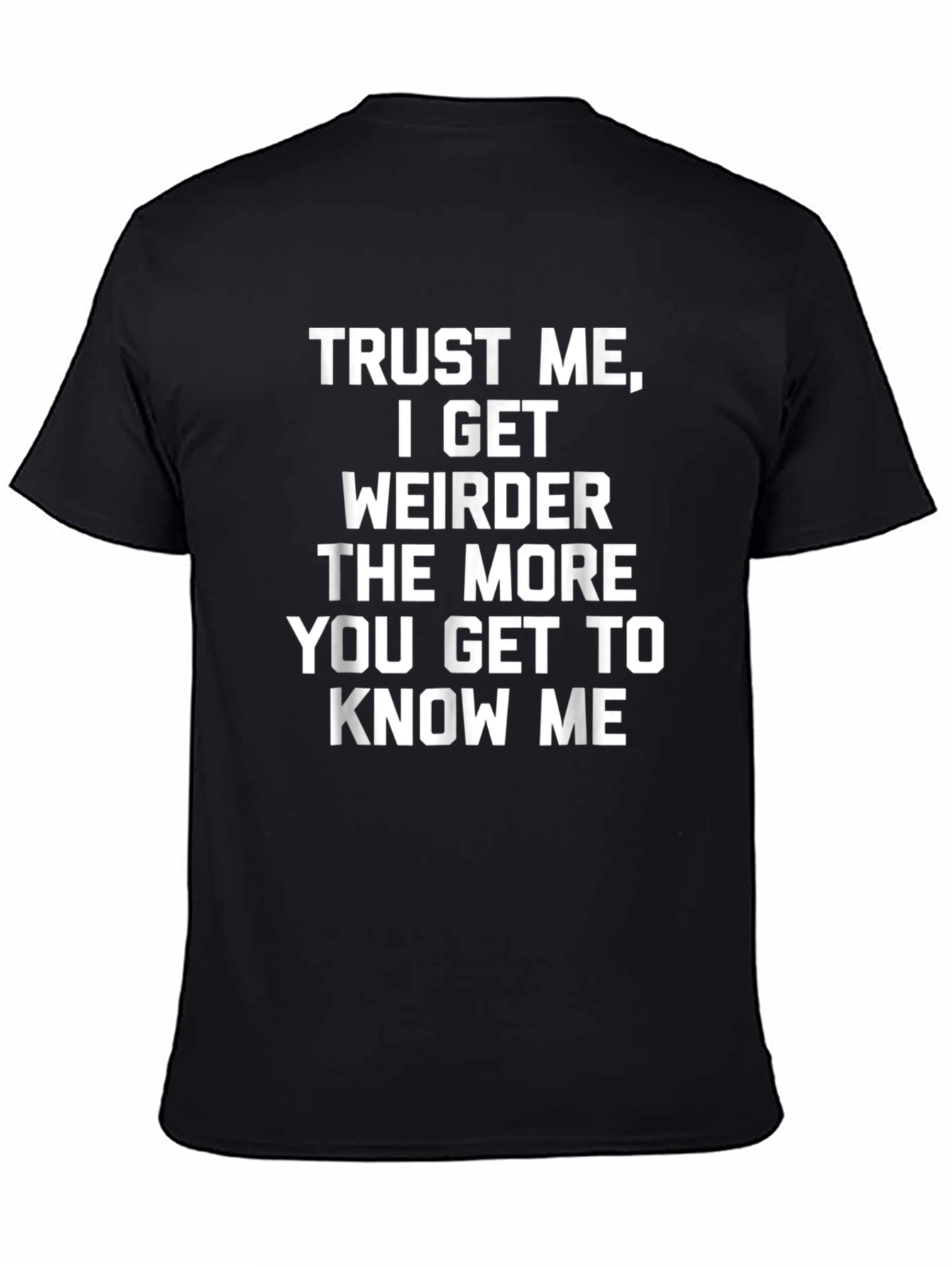 Black Trust Me I Get Weirder T-Shirt view 4