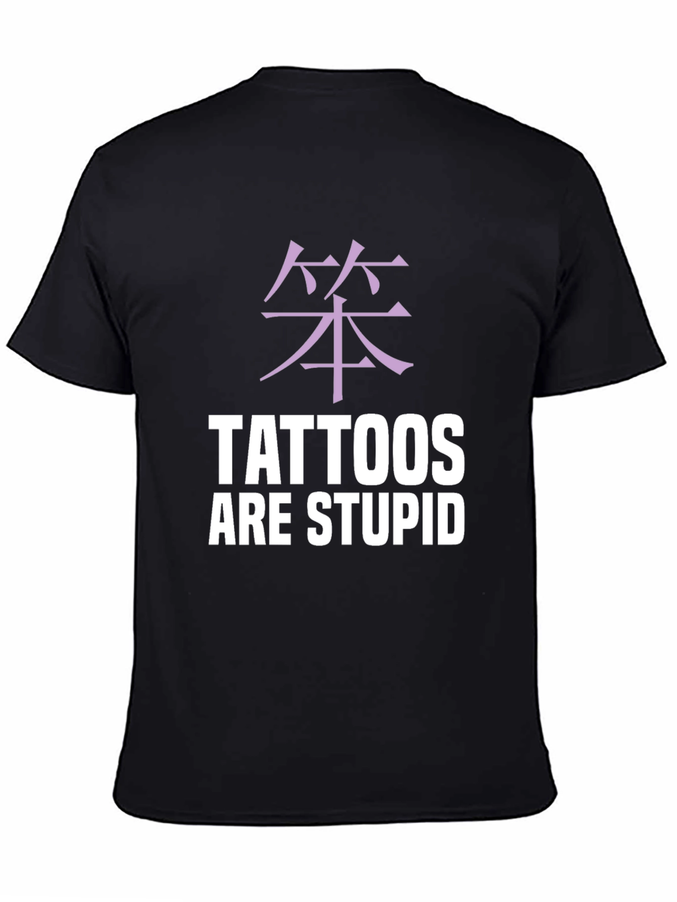 Black Tattoos Are Stupid Graphic Tee - Anti-Tattoo Statement Shirt view 4