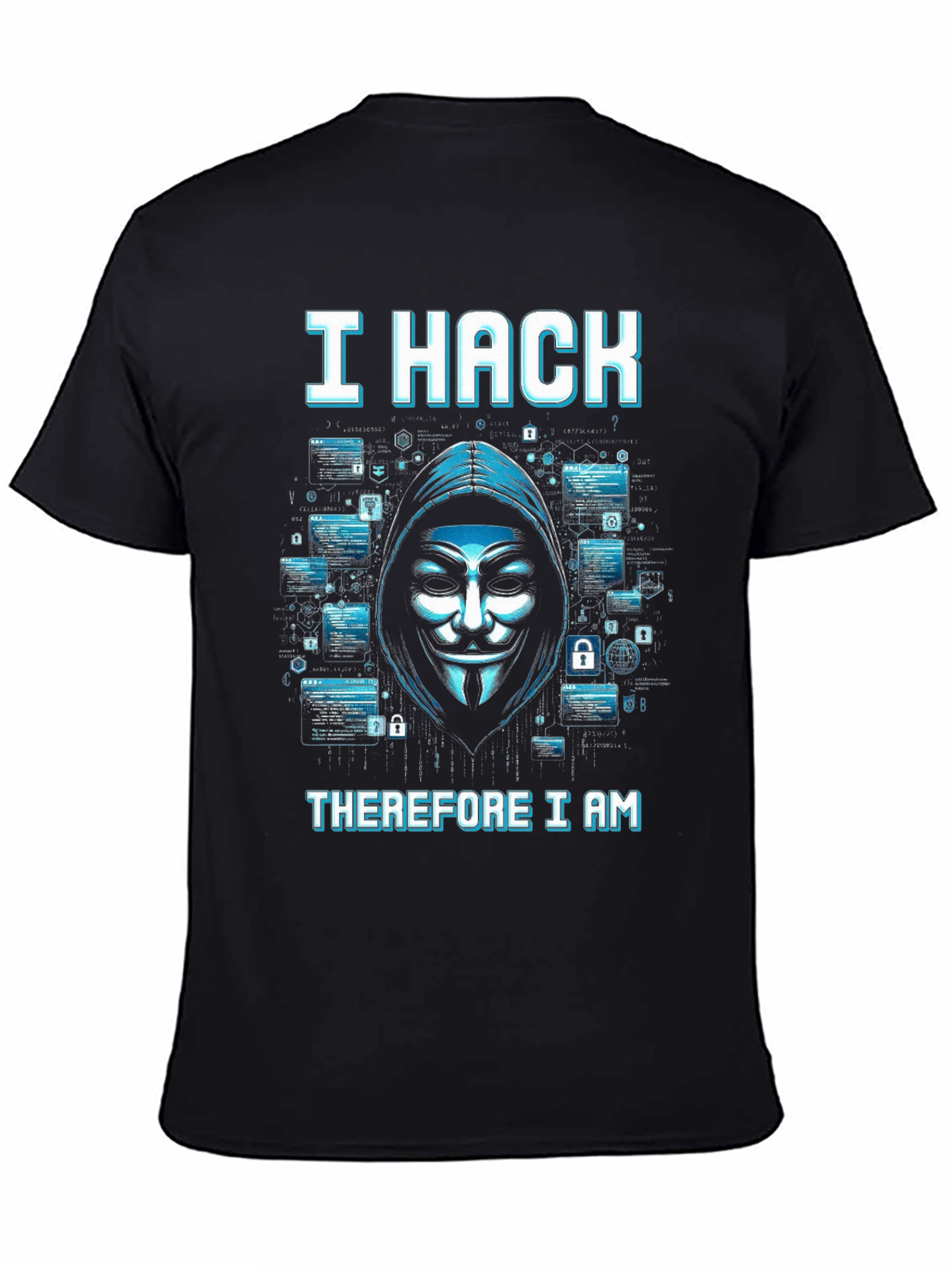 I Hack Therefore I Am T-Shirt - Anonymous Hacker Tee - 4