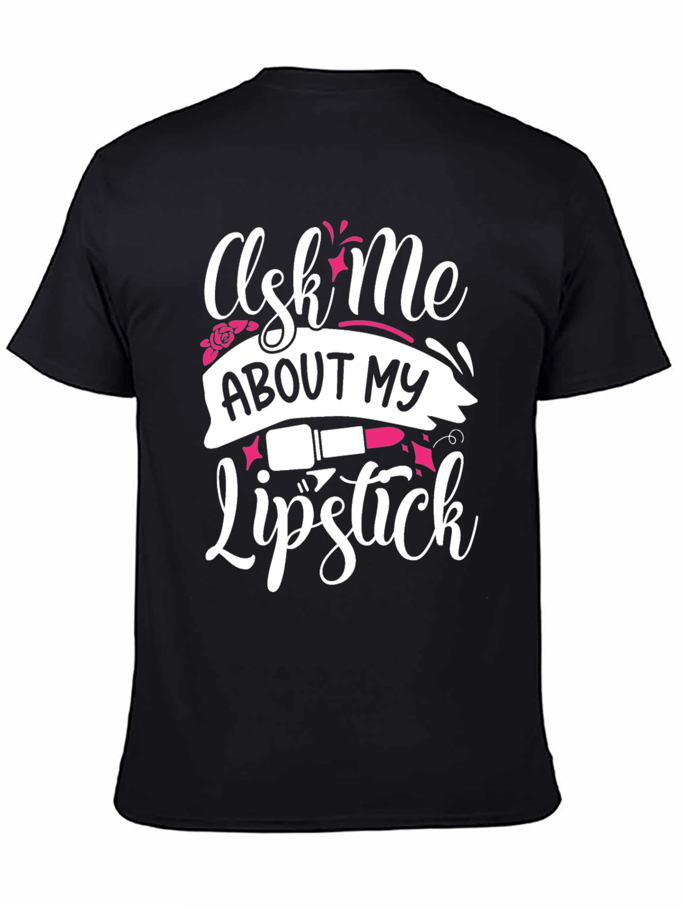 Black Ask Me About My Lipstick T-Shirt view 4