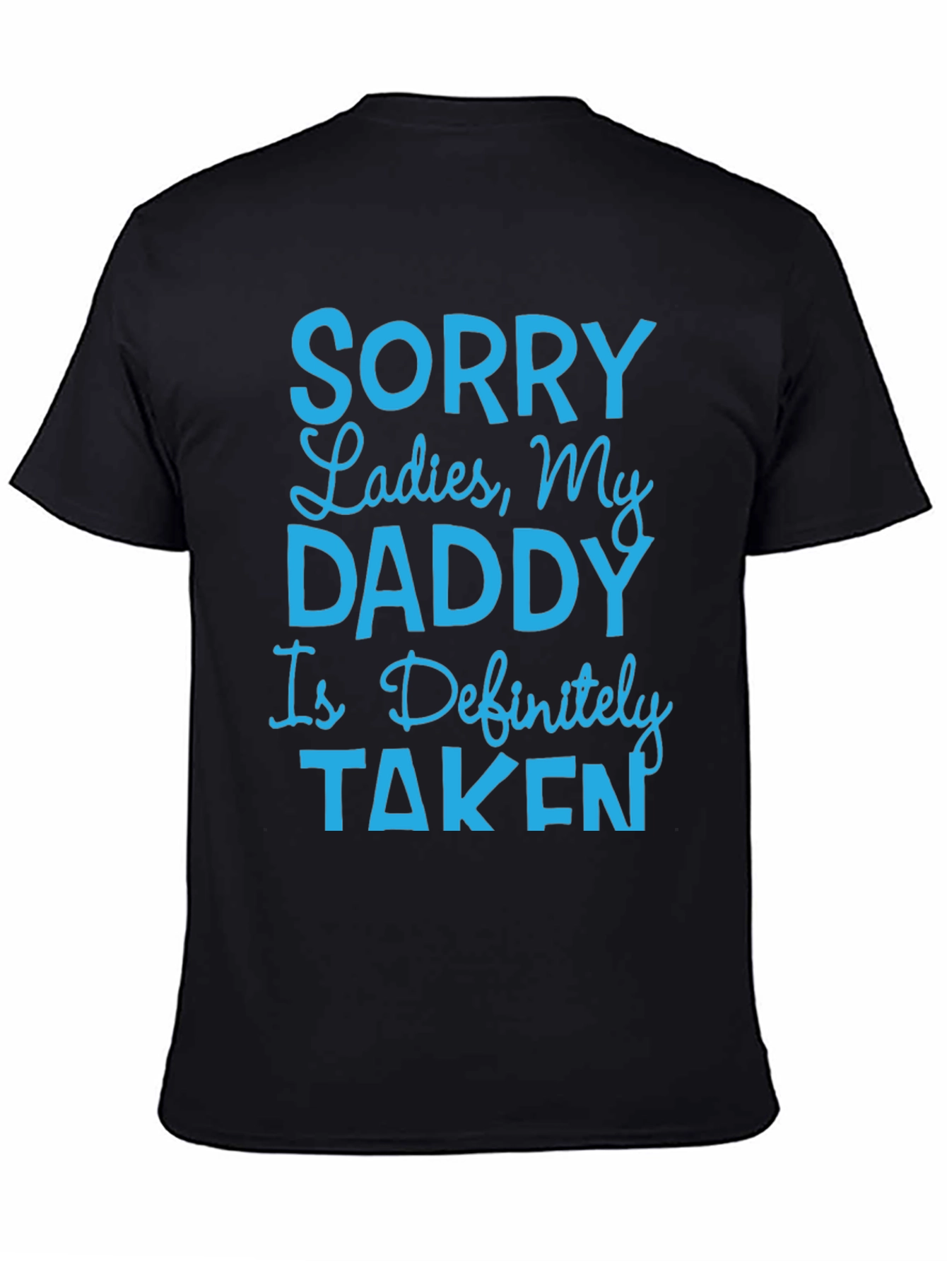 Black Humorous "Sorry Ladies, My Daddy Is Taken" T-Shirt view 4