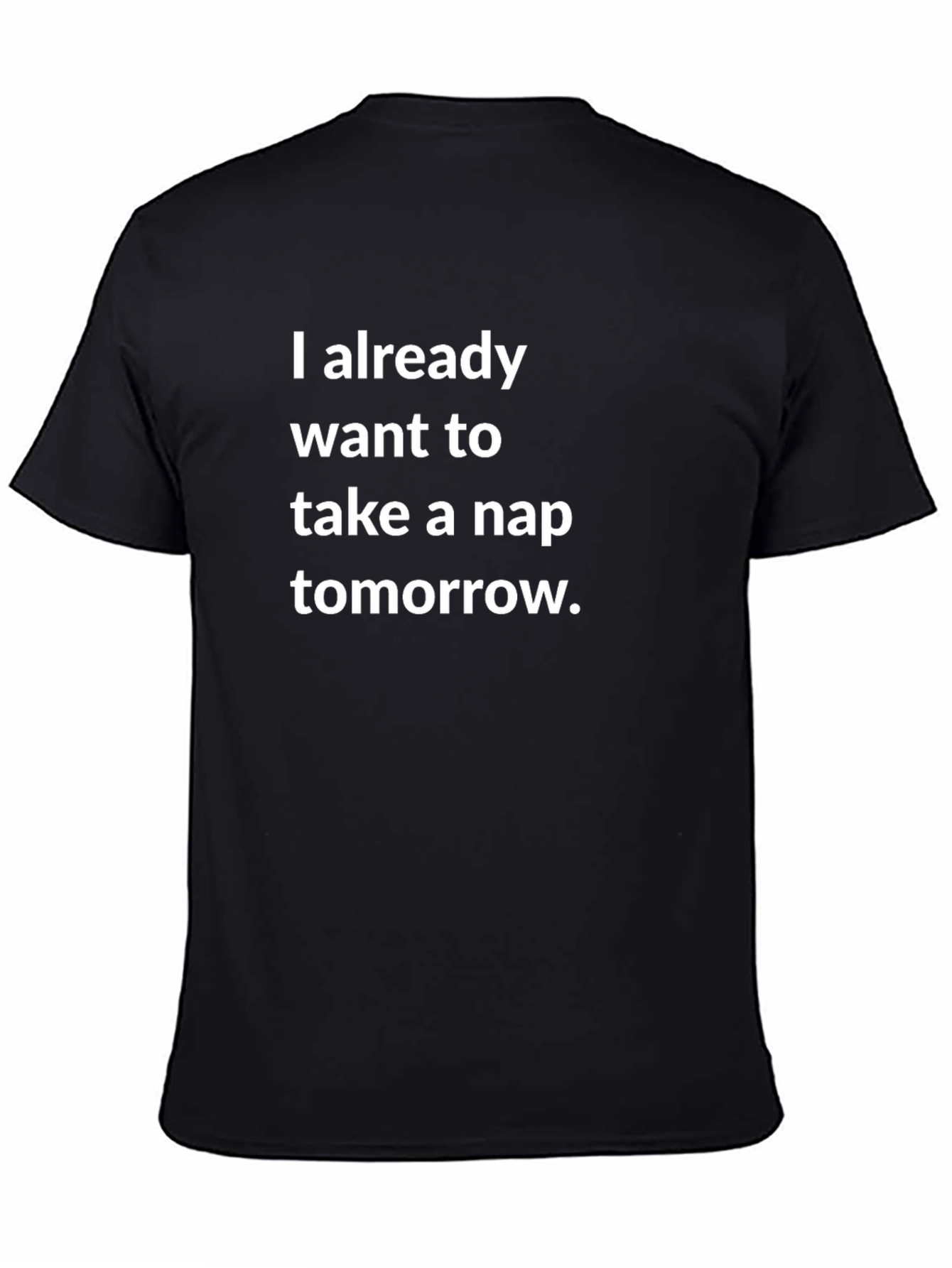 Black Funny Nap T-Shirt - I Already Want to Take a Nap Tomorrow view 4