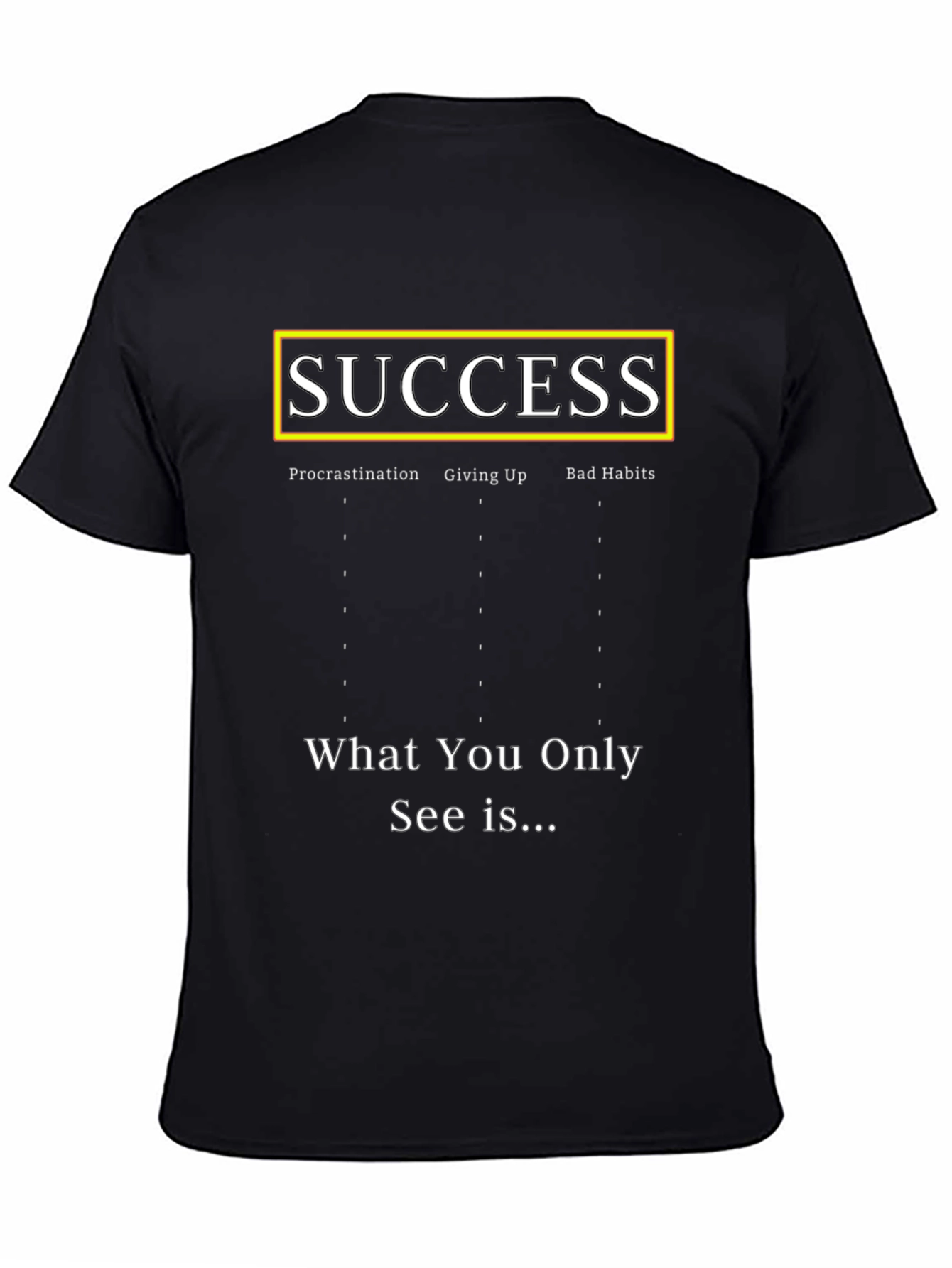Black Success T-Shirt - Procrastination, Giving Up, Bad Habits view 4
