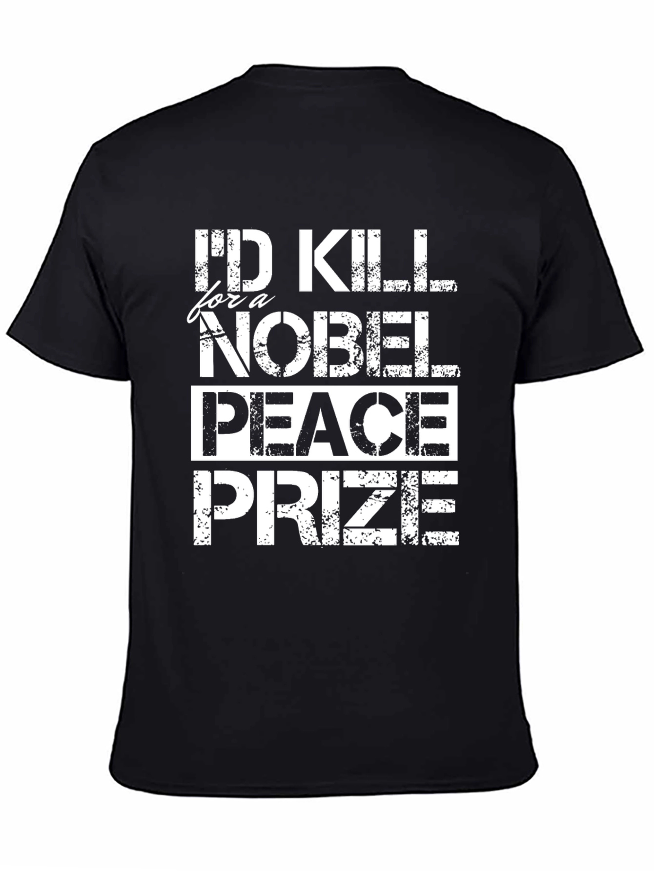Black I'd Kill For a Nobel Peace Prize Graphic T-Shirt view 4