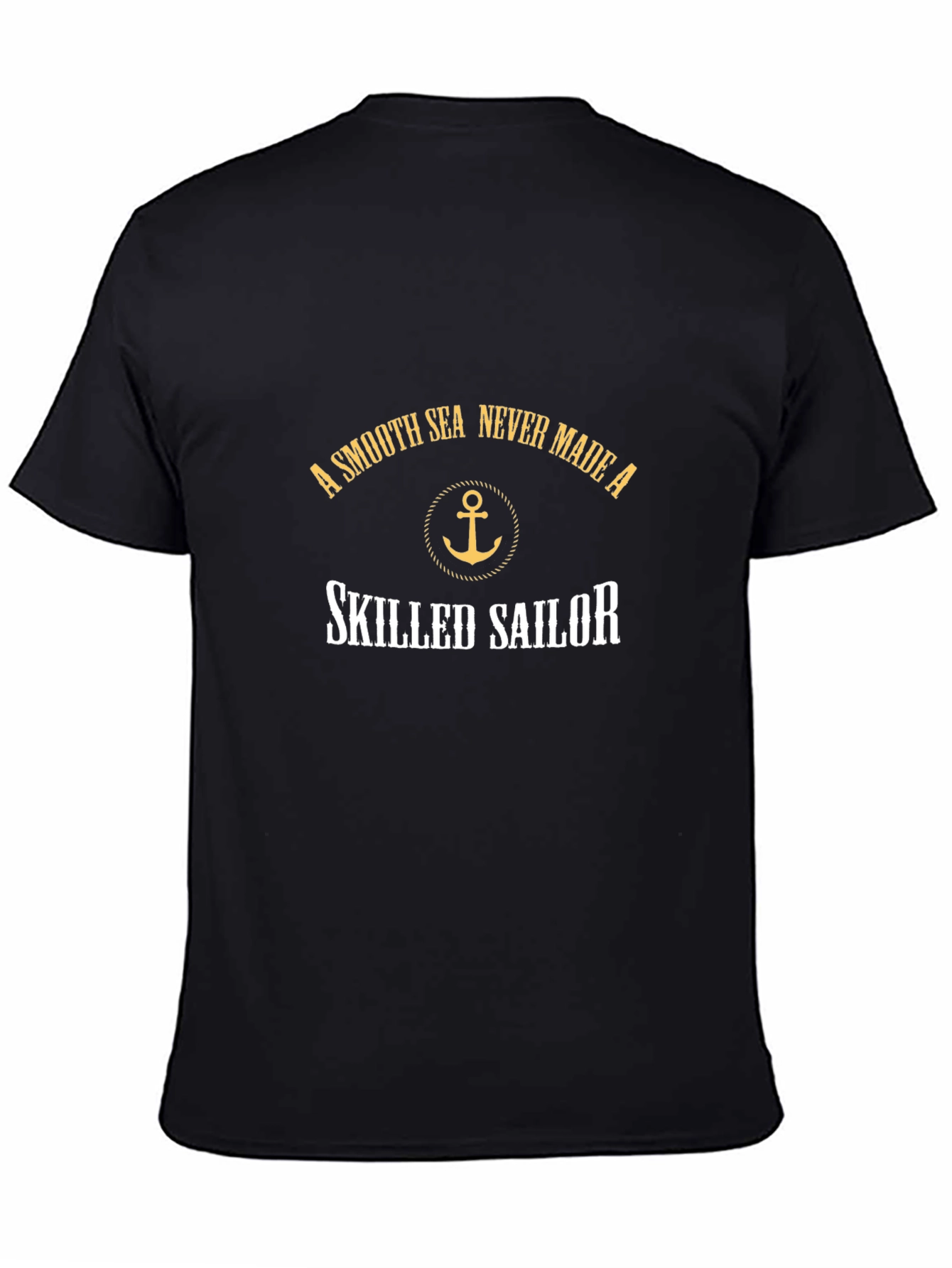 Black A Smooth Sea Never Made a Skilled Sailor T-Shirt view 4