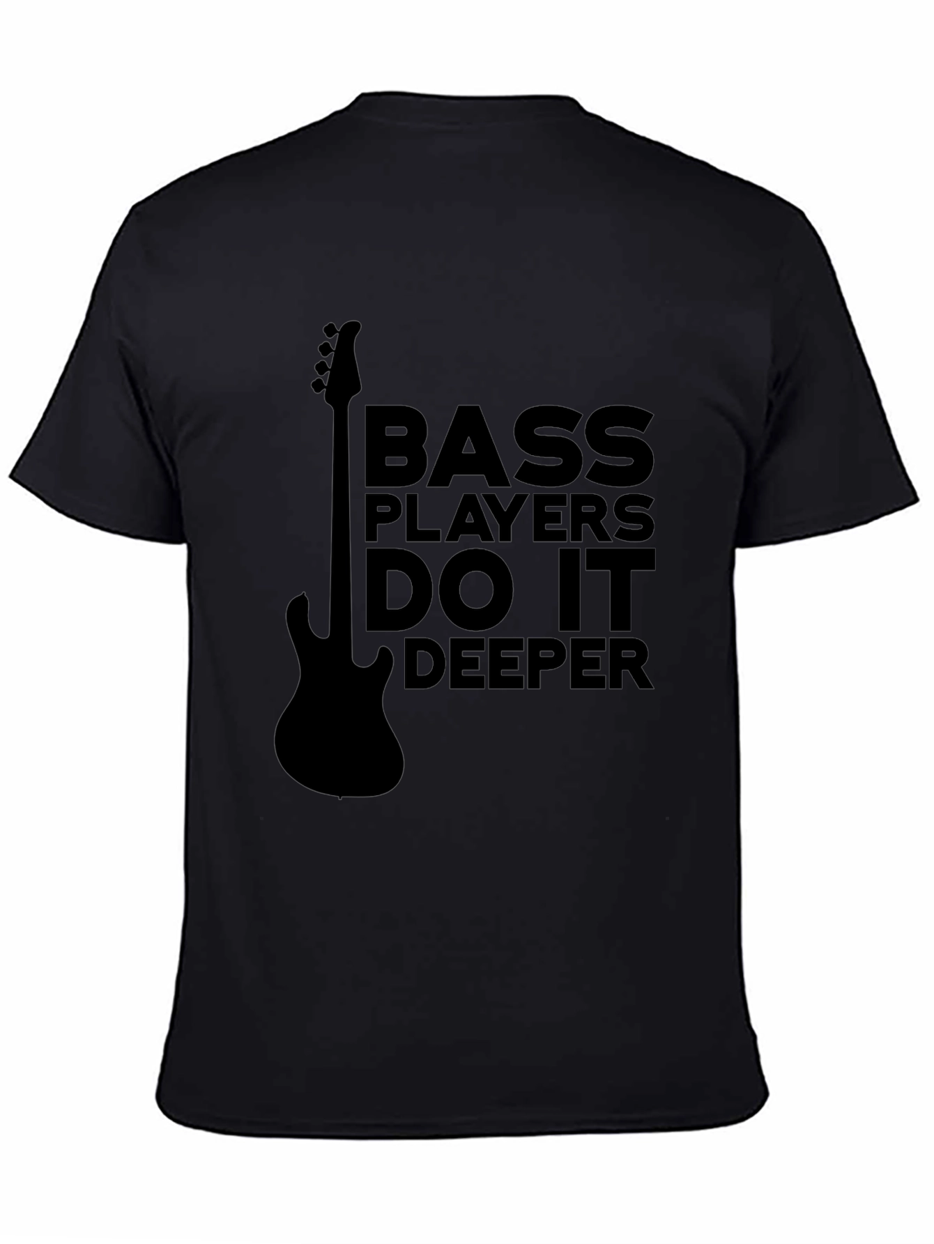 Black Bass Players Do It Deeper T-Shirt - Musician Tee view 4