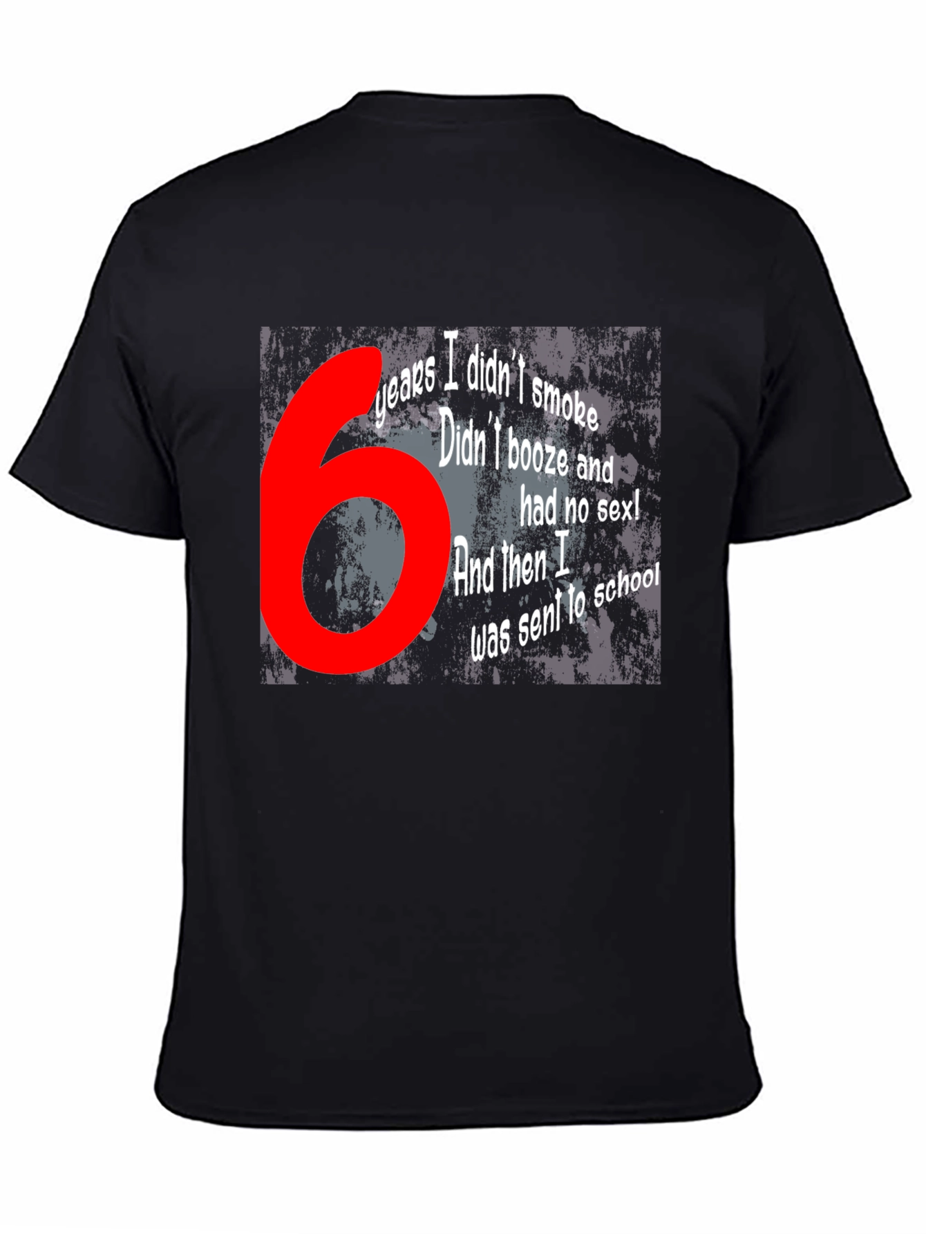 Black Funny T-Shirt - 6 Years Didn't Smoke Booze Sex view 4