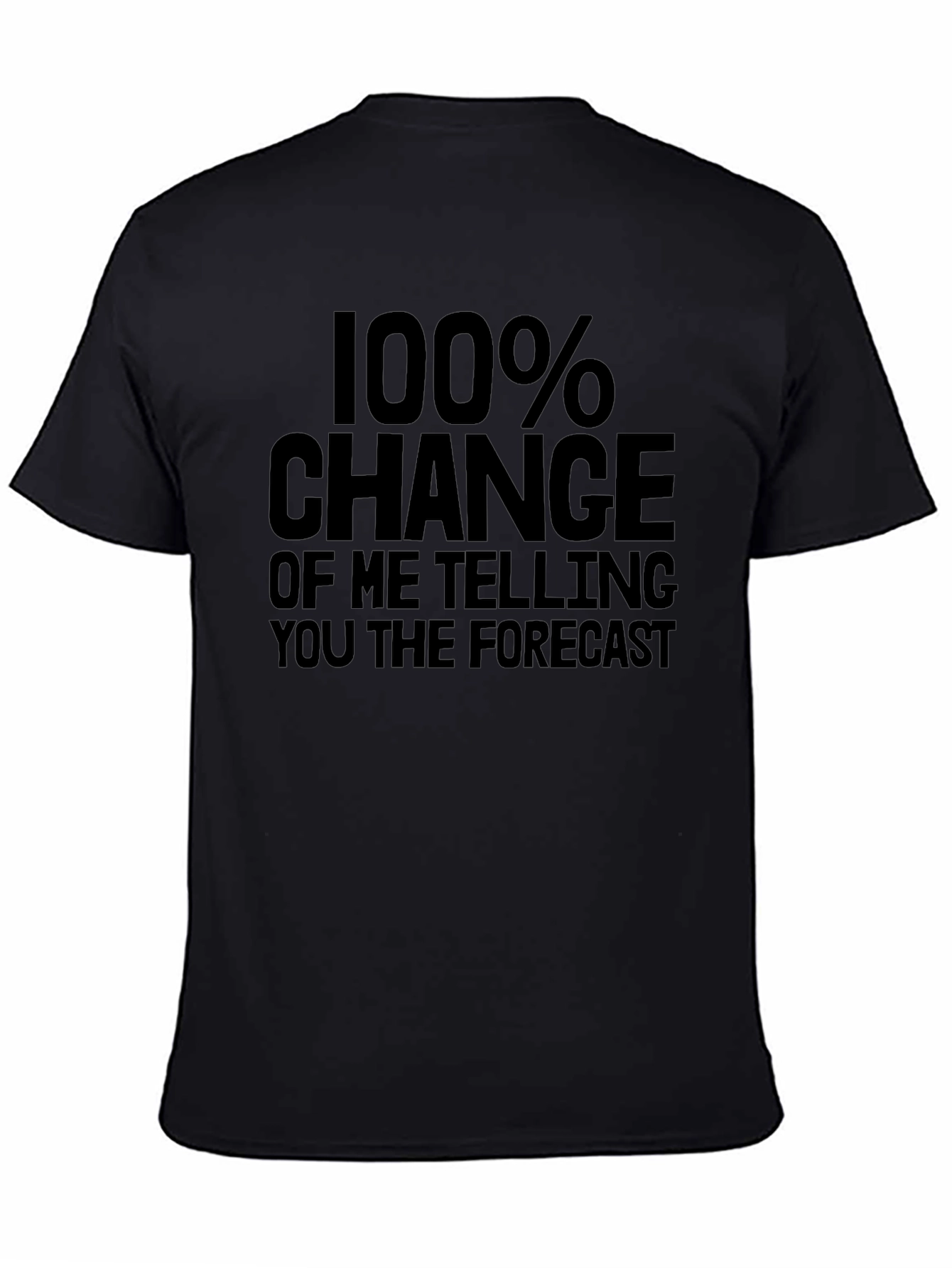 Black Funny Forecast T-Shirt | 100% Chance Weather Joke Tee view 4