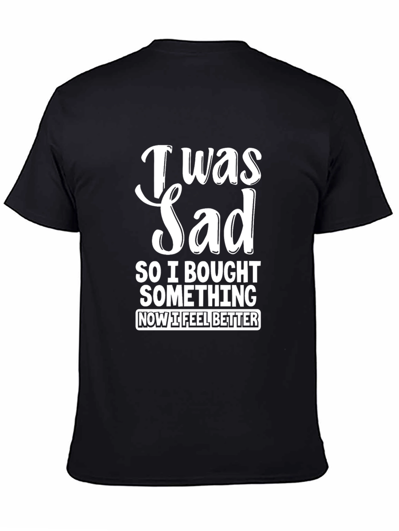 Black I Was Sad Funny Graphic T-Shirt view 4