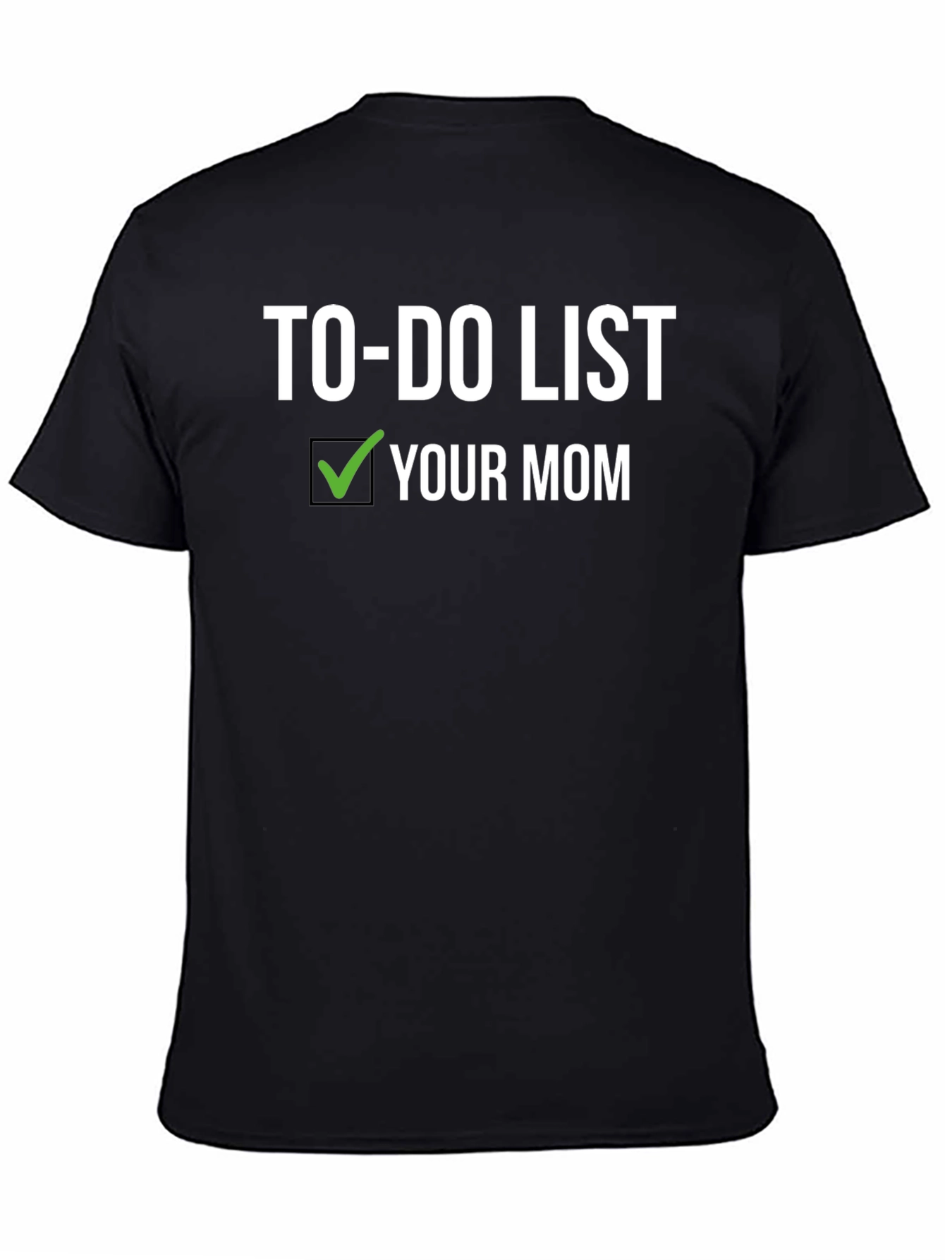 Black To-Do List Your Mom T-Shirt - Funny Novelty Tee view 4