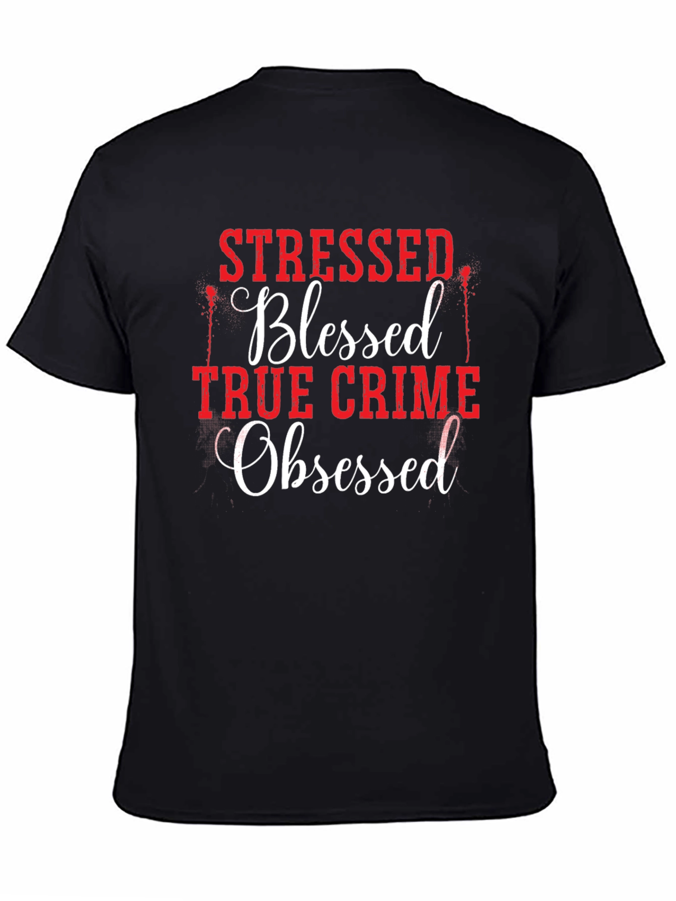 Black Stressed Blessed True Crime Obsessed T-Shirt view 4