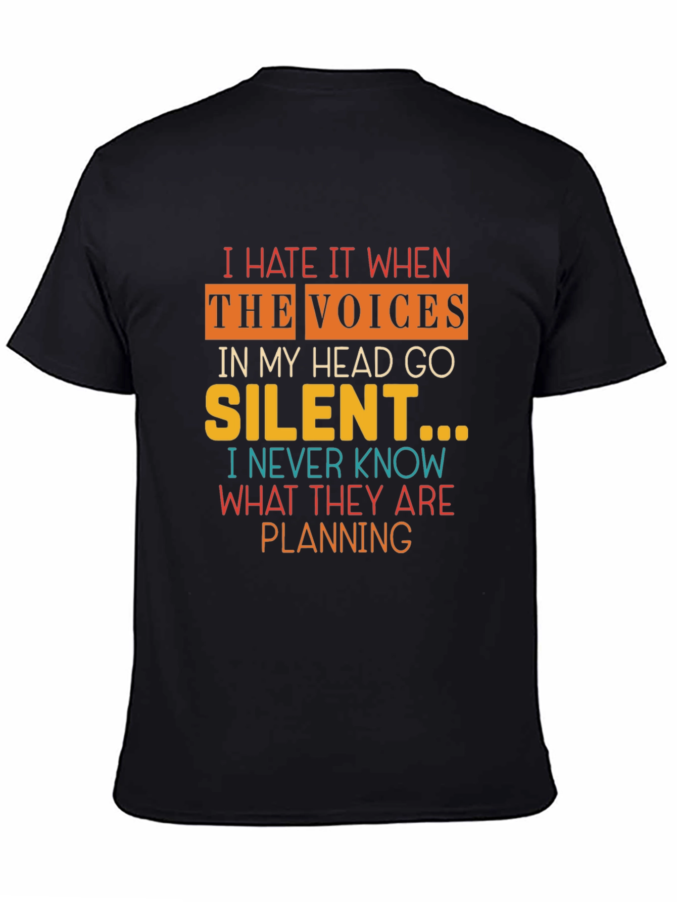 Black I Hate It When The Voices Go Silent T-Shirt view 4