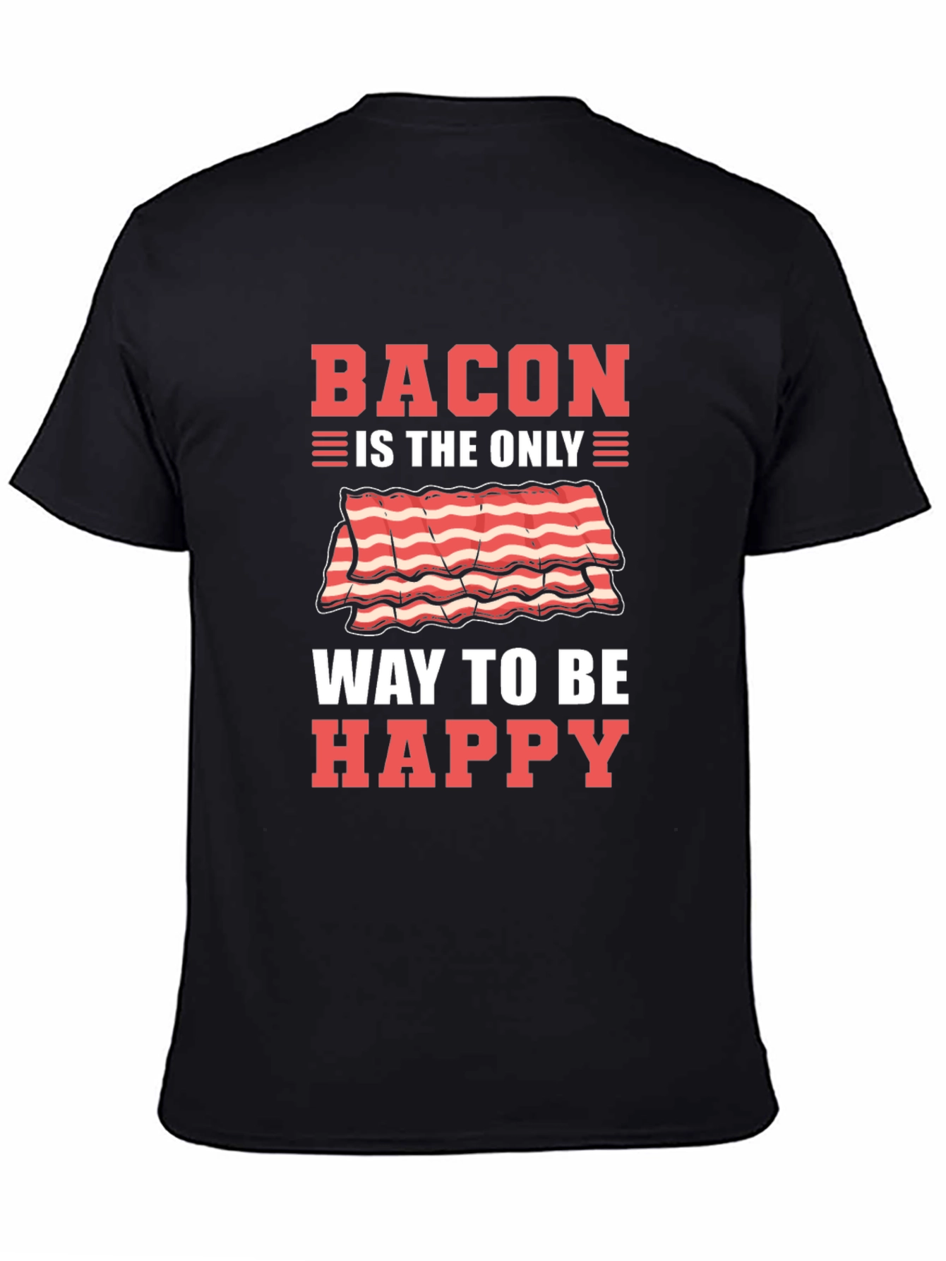 Black Bacon is the Only Way to Be Happy T-Shirt view 4