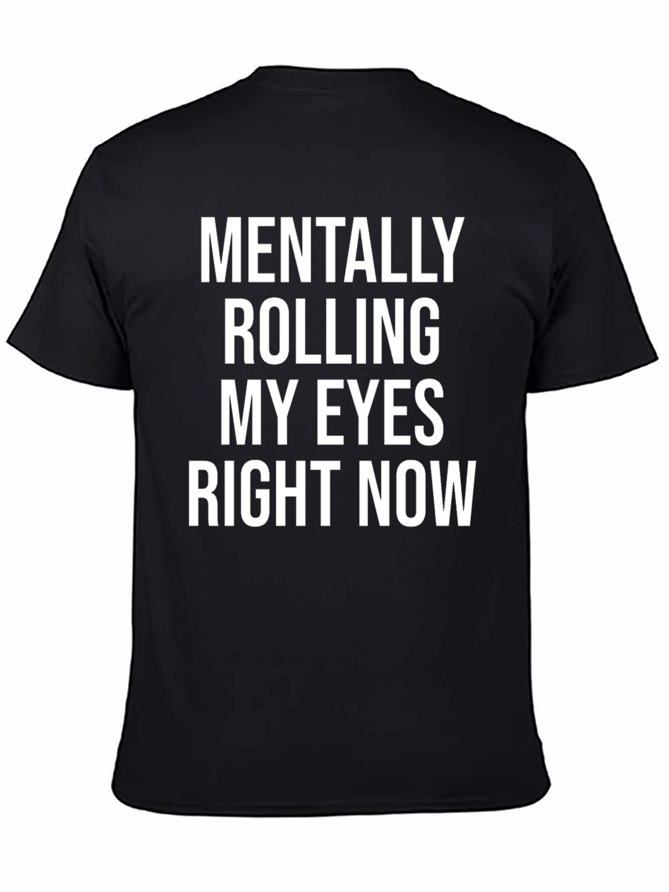 Black Mentally Rolling My Eyes T-Shirt - Black view 4