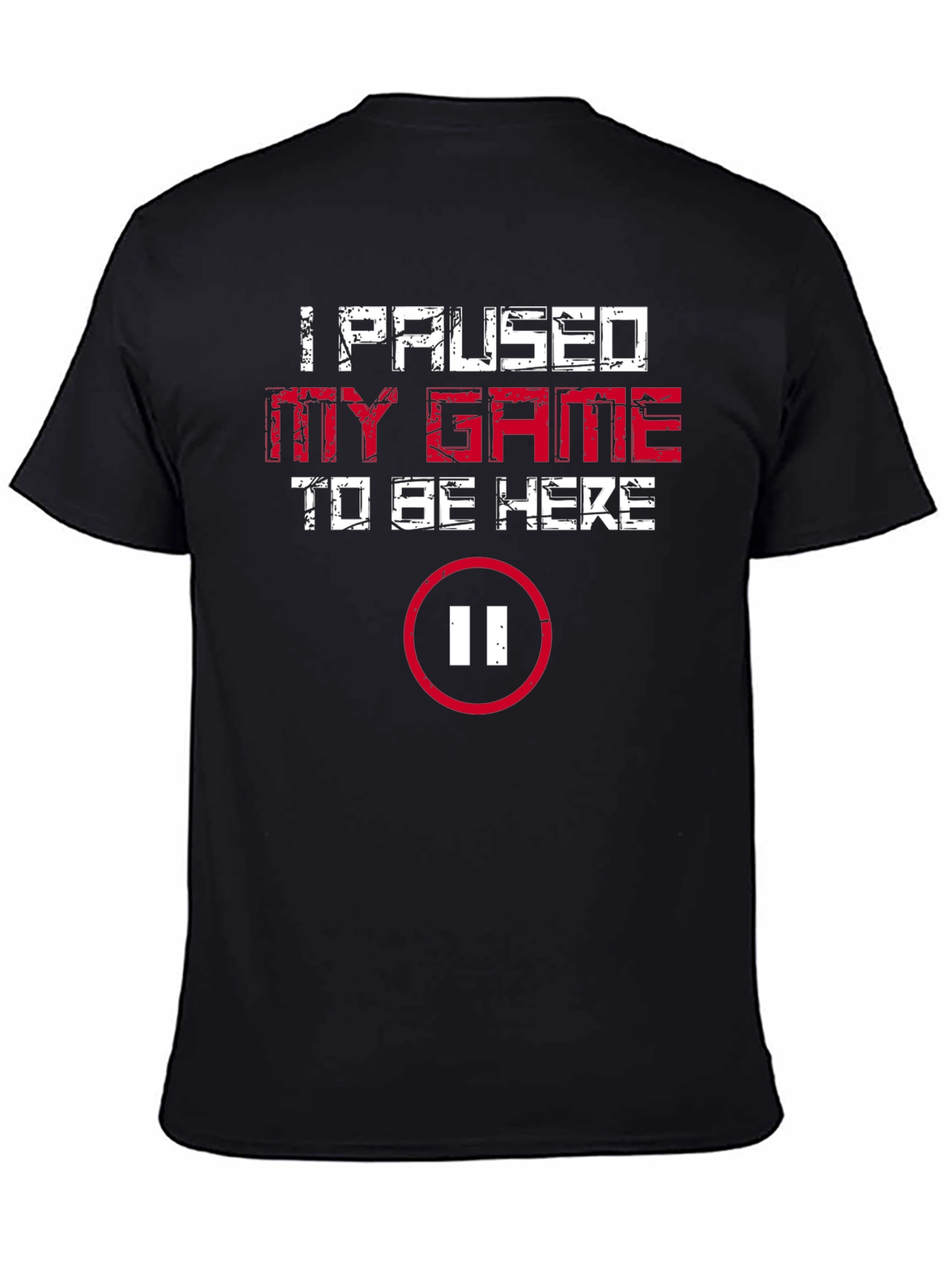 Black I Paused My Game Graphic T-Shirt - Gamer Humor Tee view 4