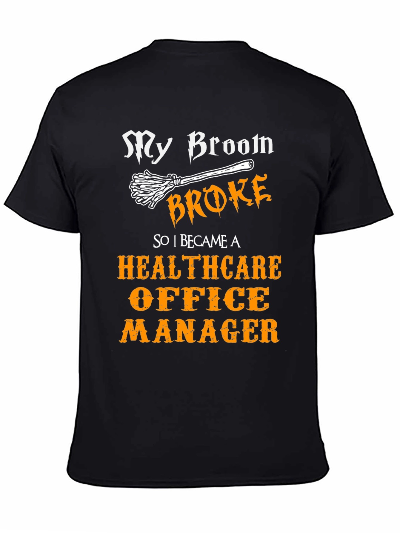 Black Healthcare Office Manager T-Shirt - My Broom Broke Funny Tee view 4