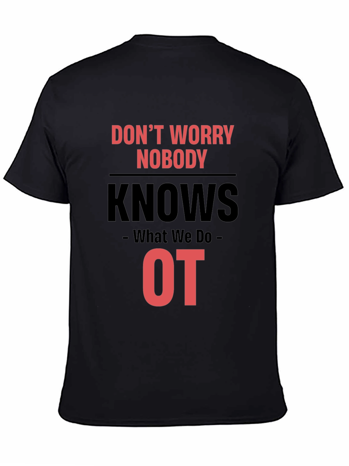 Black Occupational Therapy T-Shirt - Don't Worry Nobody Knows view 4