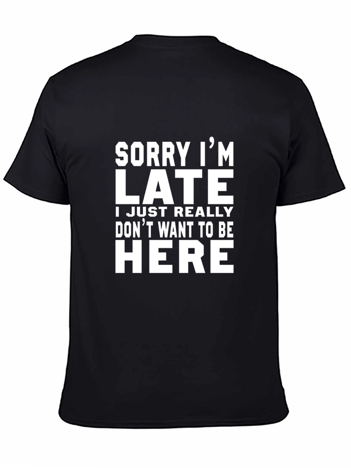 Black Funny Slogan Tee - Sorry I'm Late T-Shirt view 4