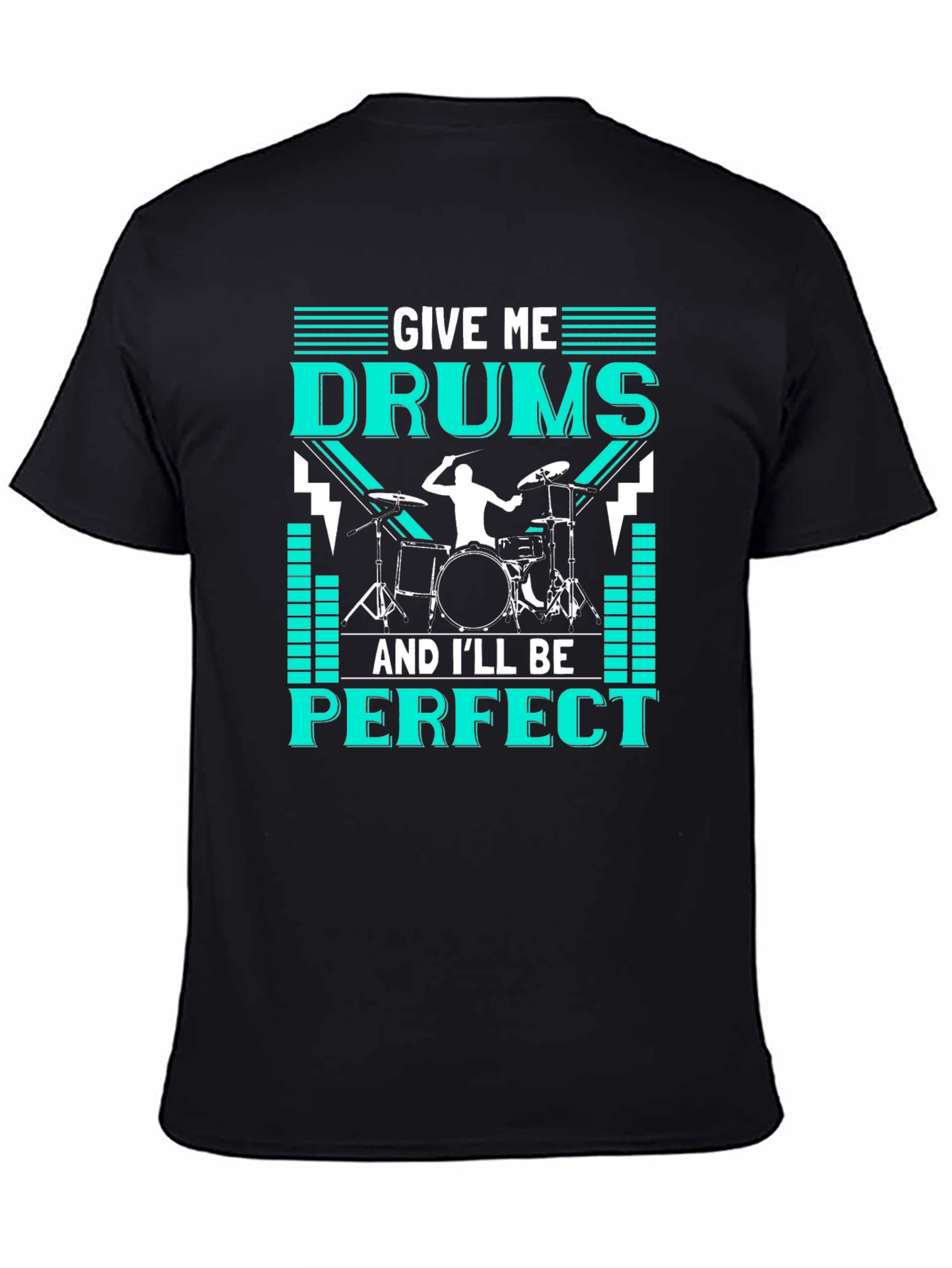 Black Drummer T-Shirt - Give Me Drums & I'll Be Perfect - Music Tee view 4