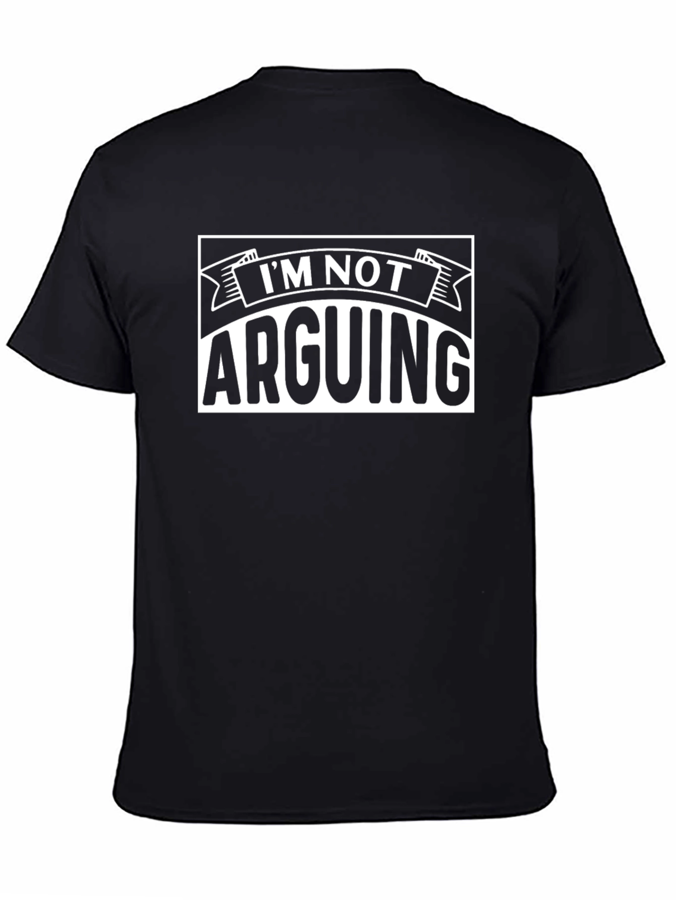 Black I'm Not Arguing T-Shirt - Funny Sarcastic Tee view 4
