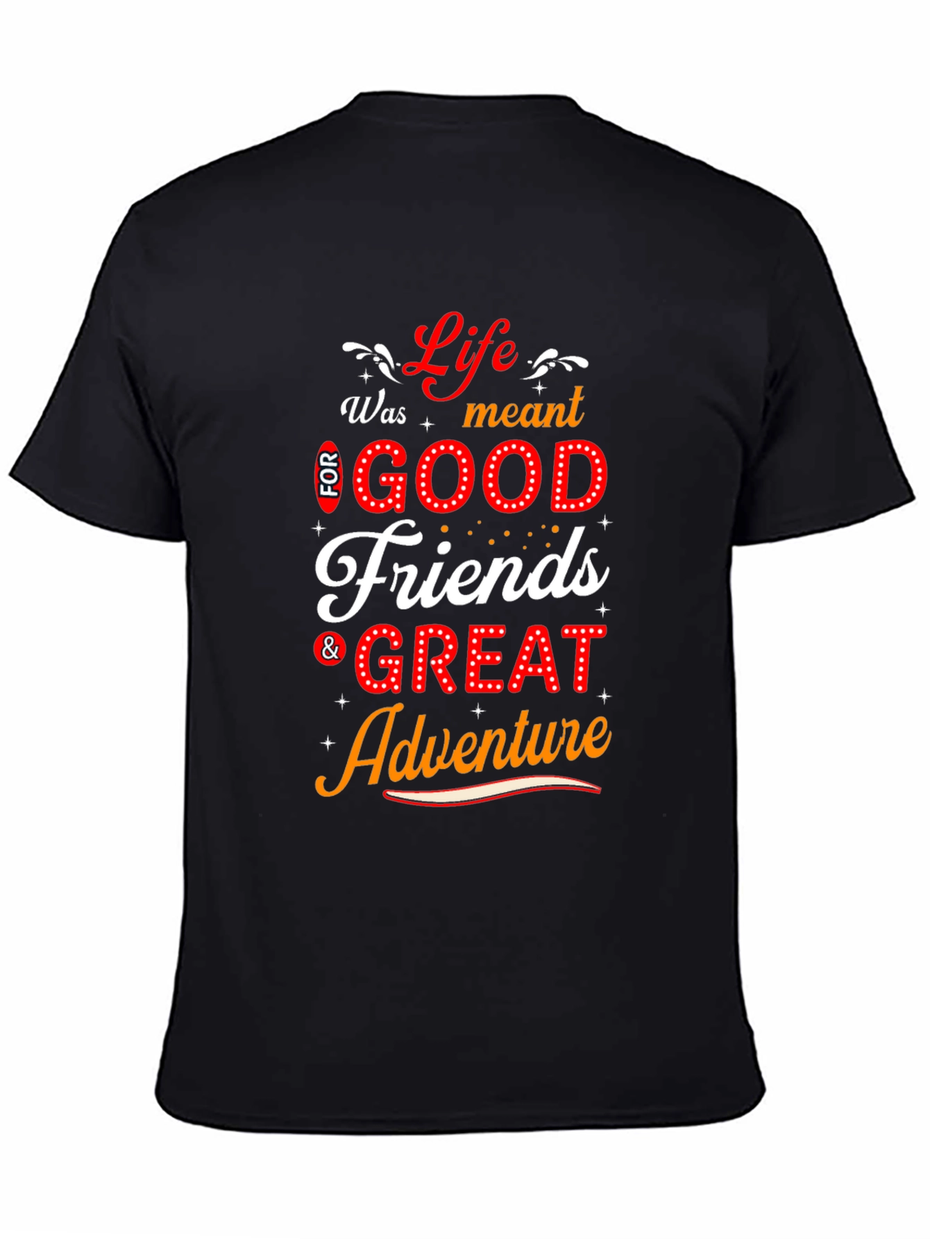 Black Life's Meant for Good Friends T-Shirt view 4
