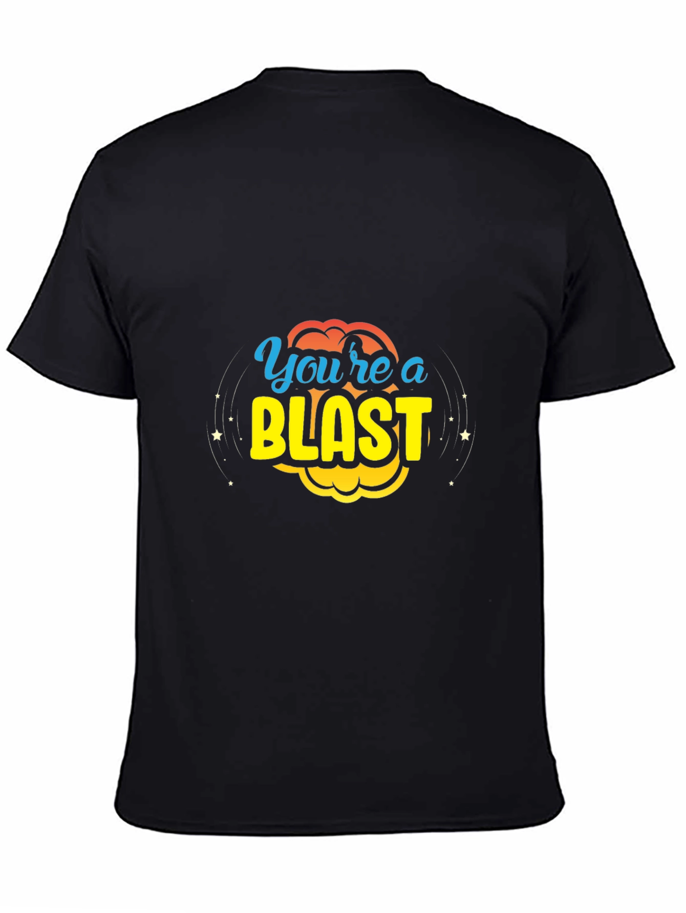 Black You're a Blast T-Shirt view 4