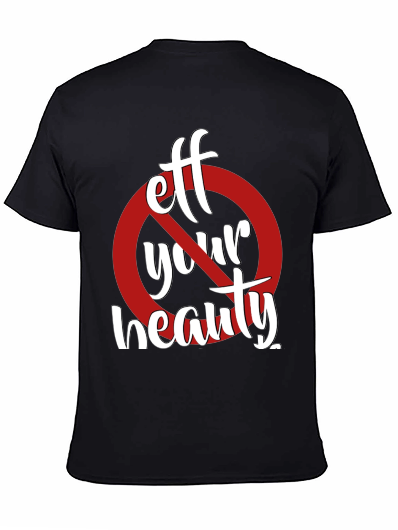 Black Eff Your Beauty Funny Graphic T-Shirt view 4