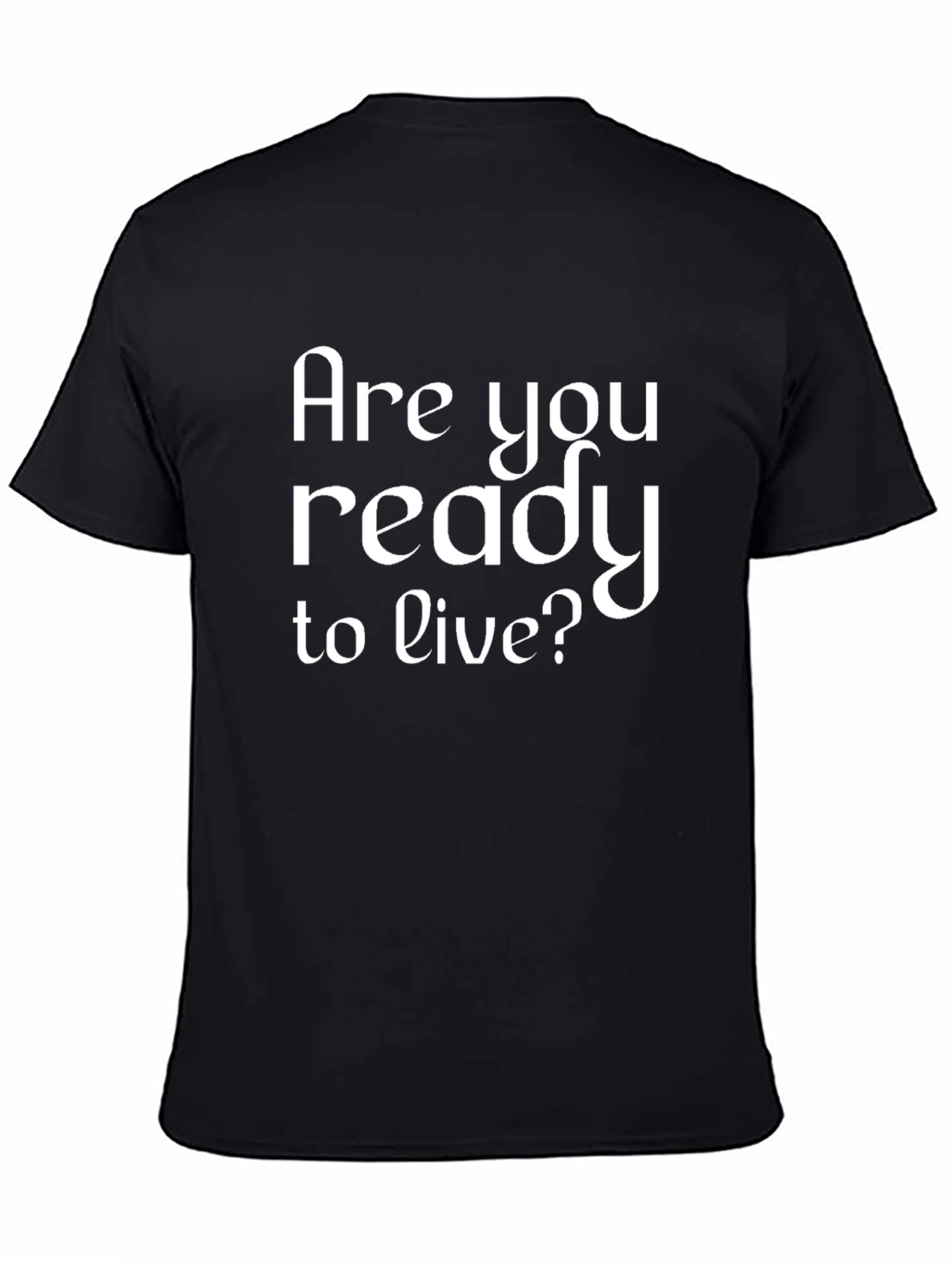 Black Are You Ready to Live? Black Graphic Tee view 4