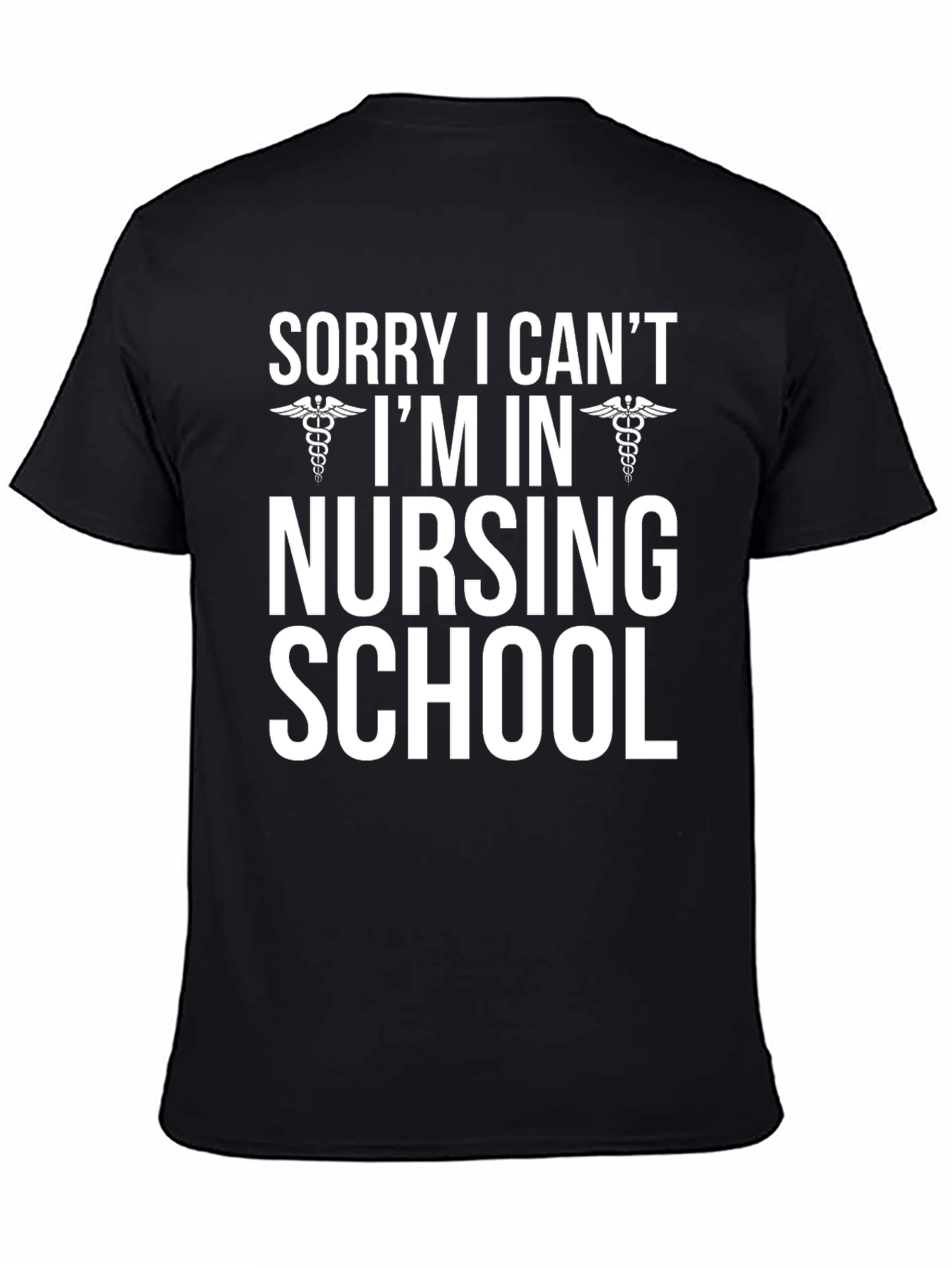 Black Nursing School T-Shirt - Sorry I Can't! view 4