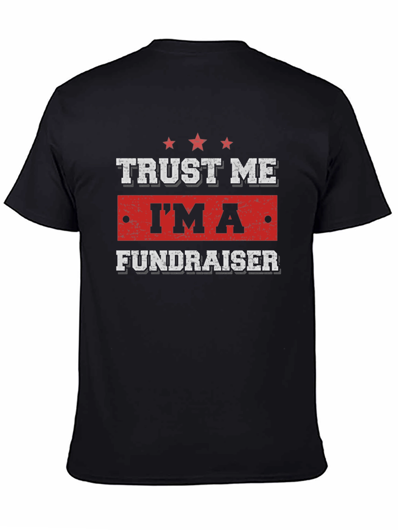 Black Trust Me I'm A Fundraiser T-Shirt view 4