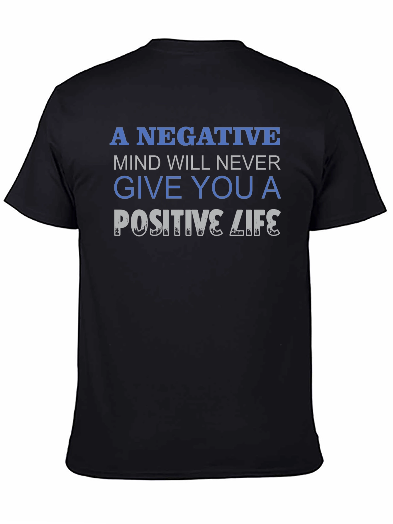 Black Motivational Quote T-Shirt - Negative Mind, Positive Life view 4