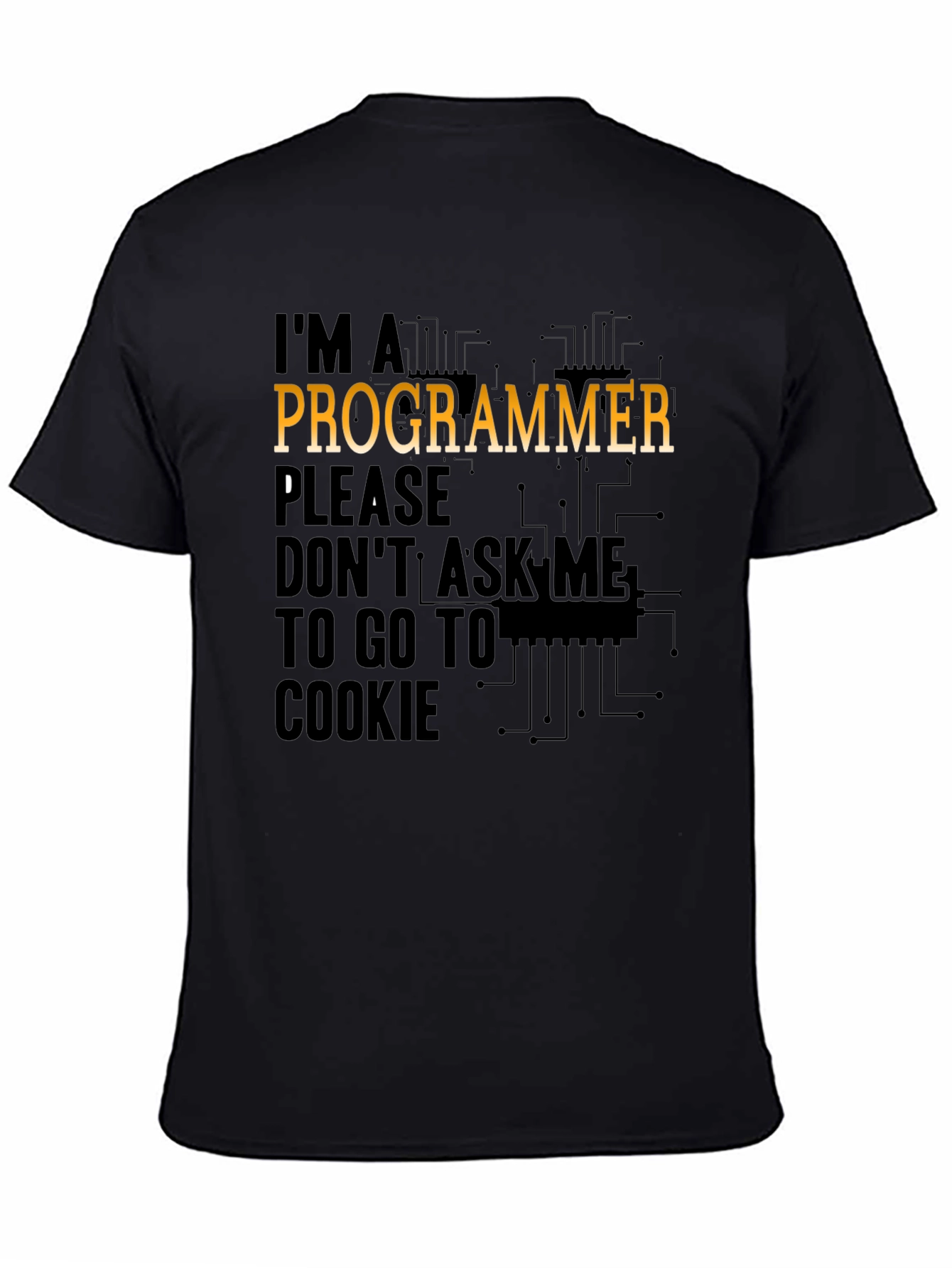 Black Programmer T-Shirt: Don't Ask Me to Go to Cookie! view 4
