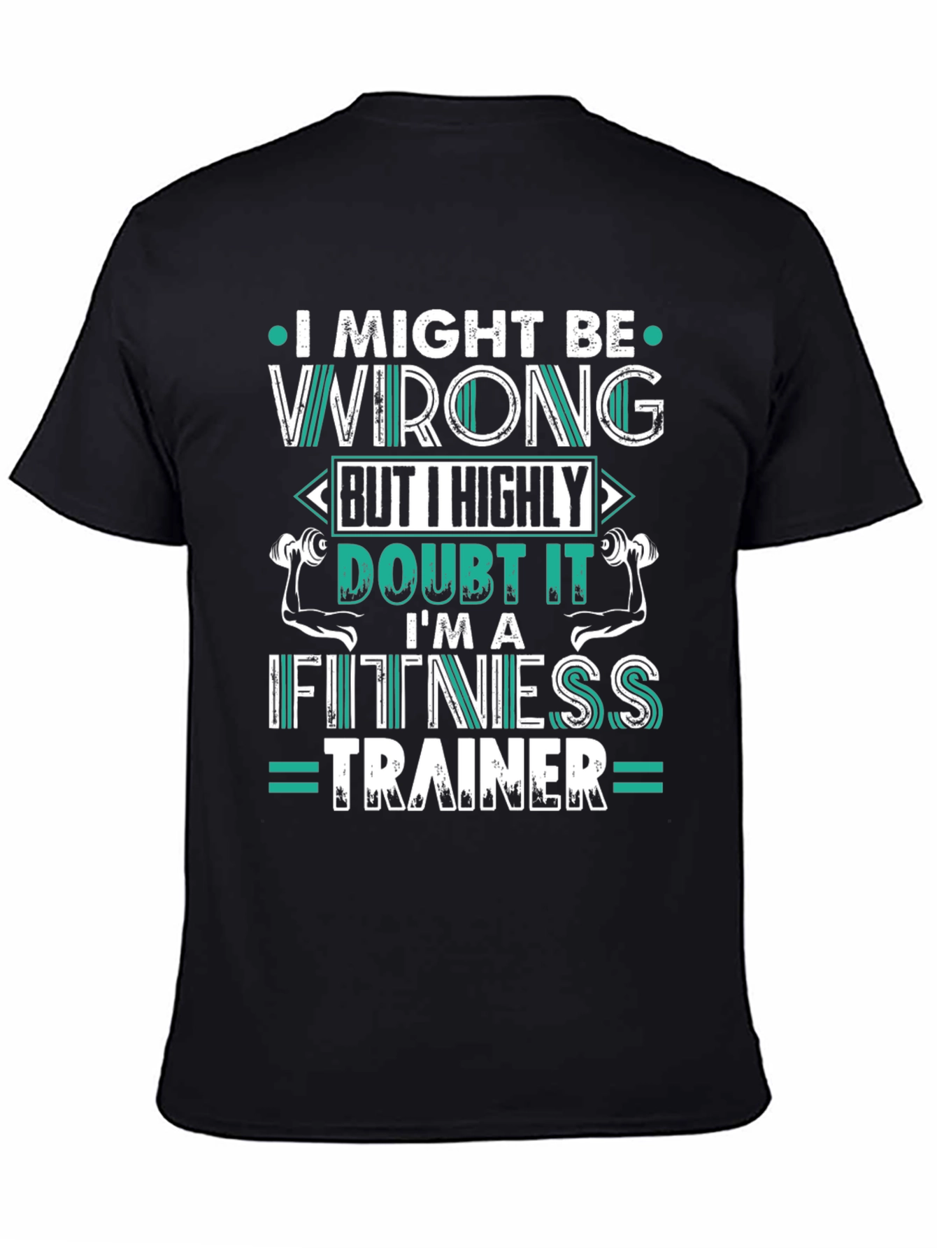 Black Fitness Trainer T-Shirt - I Might Be Wrong view 4