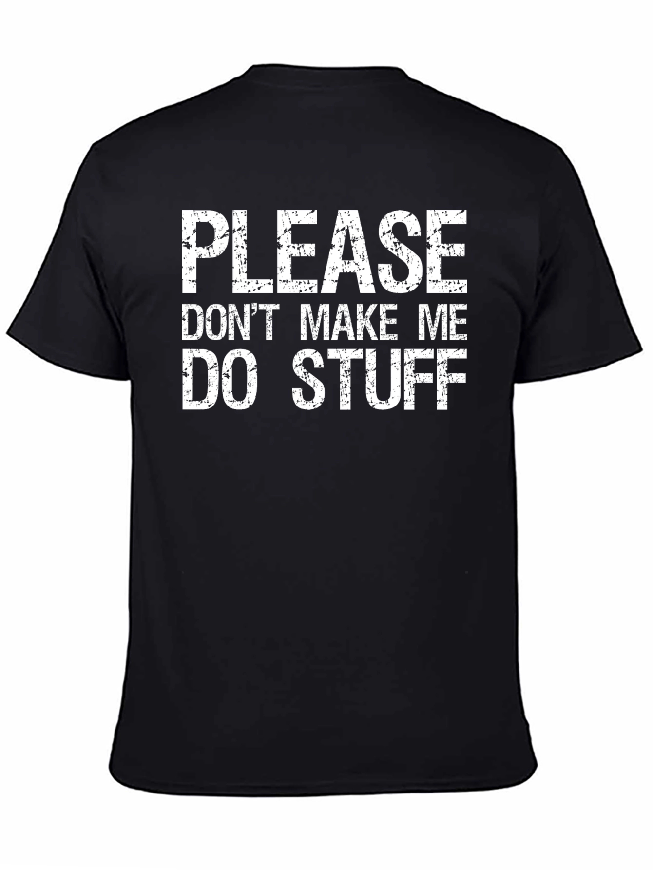 Black Funny 'Please Don't Make Me Do Stuff' Black T-Shirt view 4