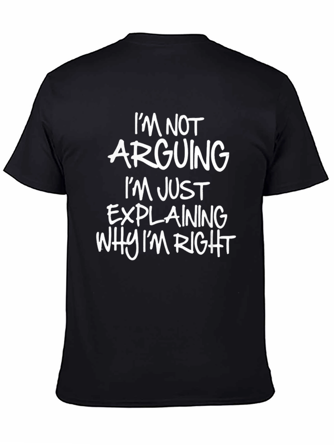 Black Funny Saying T-Shirt - I'm Not Arguing view 4
