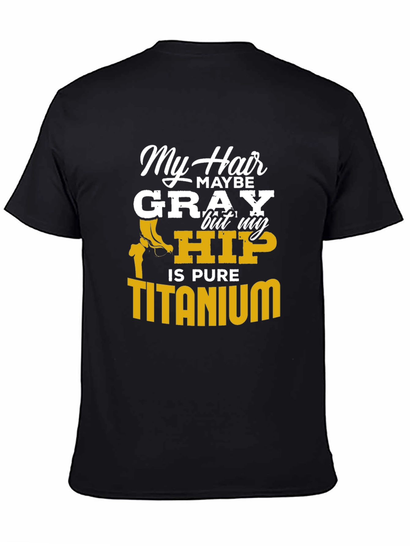 Black My Hair Maybe Gray Hip Titanium Funny T-Shirt view 4