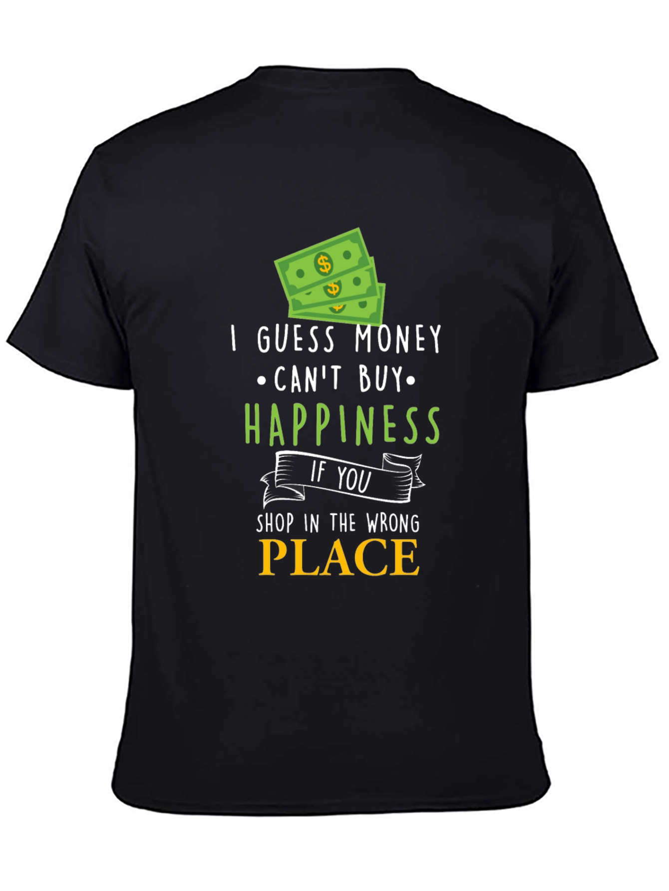 Money Can't Buy Happiness Graphic T-Shirt - 4