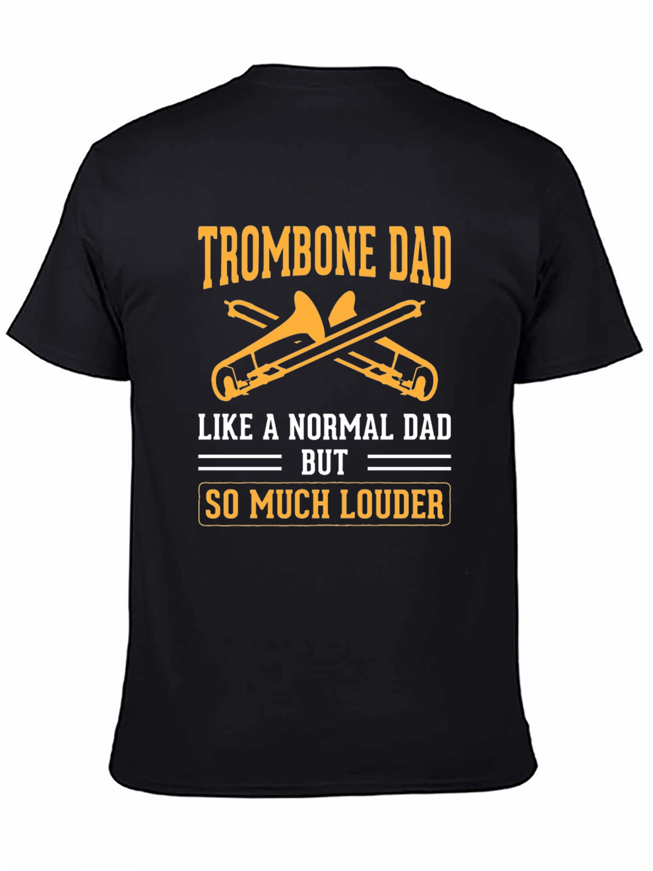Black Trombone Dad T-Shirt - Louder Than Normal Dad! view 4