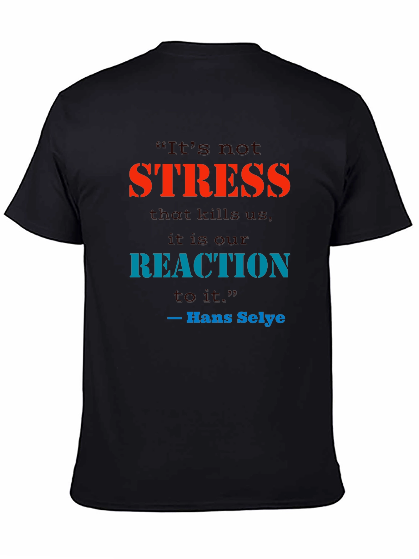 Black Stress Quote T-Shirt - Reaction Matters view 4