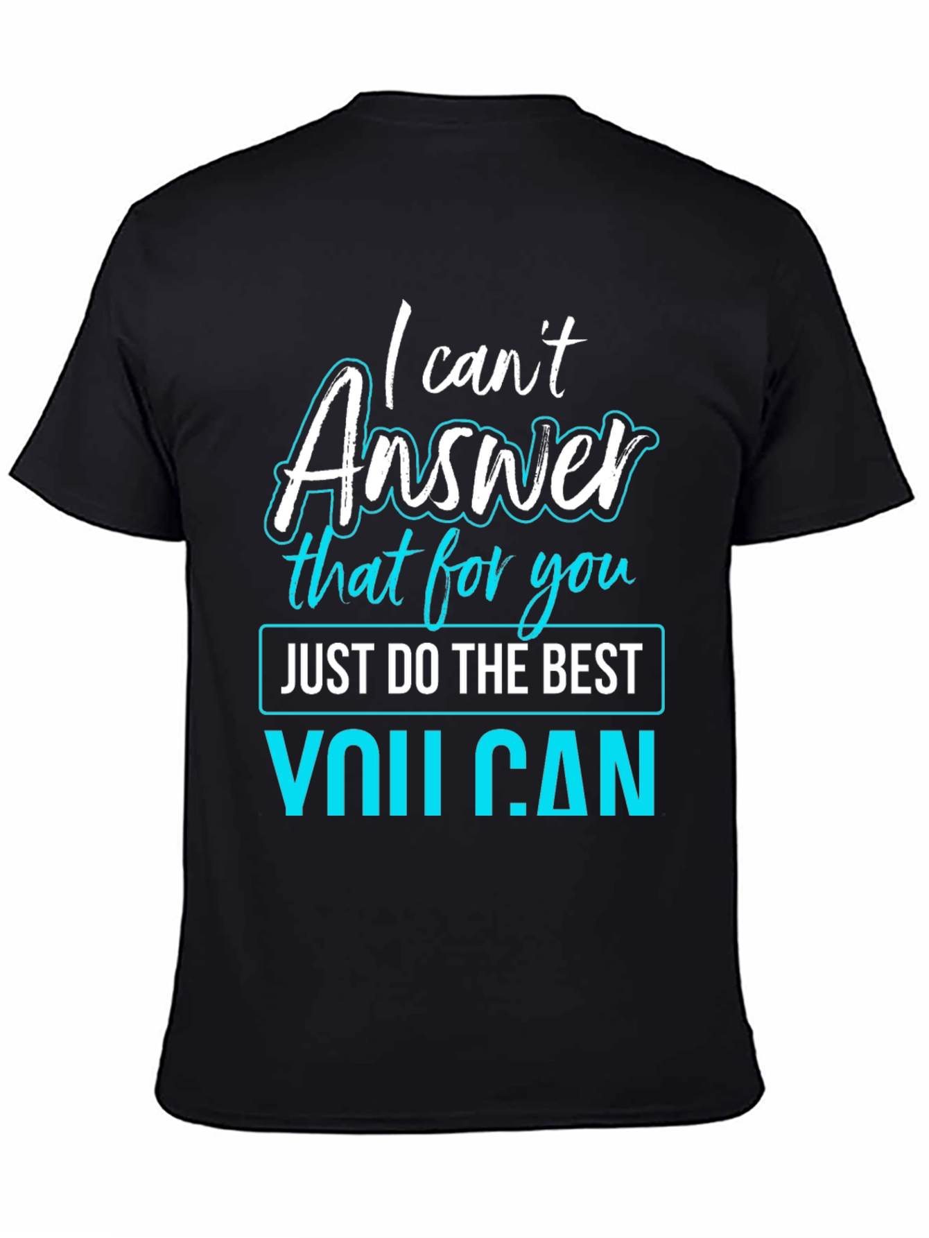 Black I Can't Answer That T-Shirt - Funny Sarcastic Tee view 4