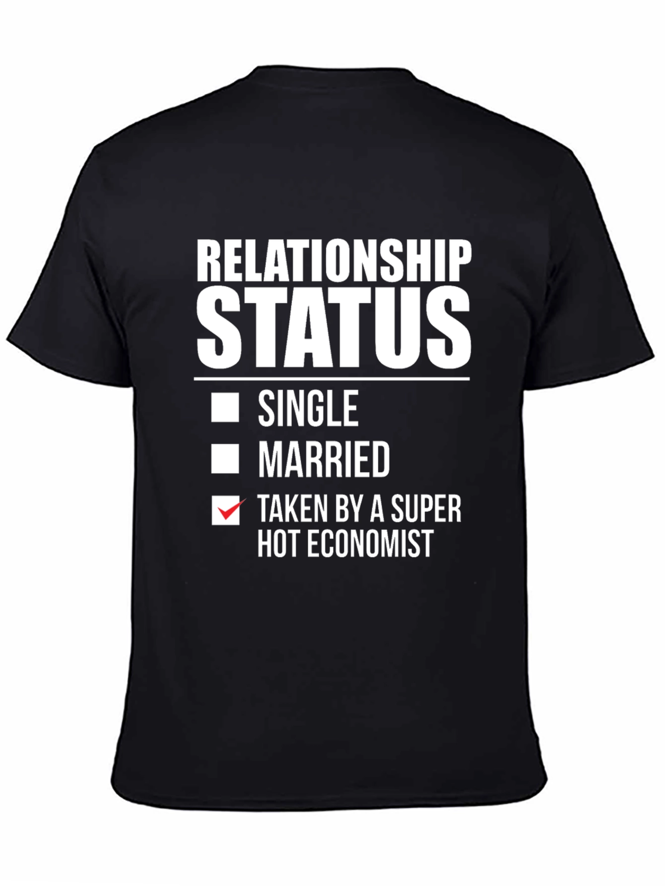 Black Relationship Status: Taken by a Super Hot Economist T-Shirt view 4