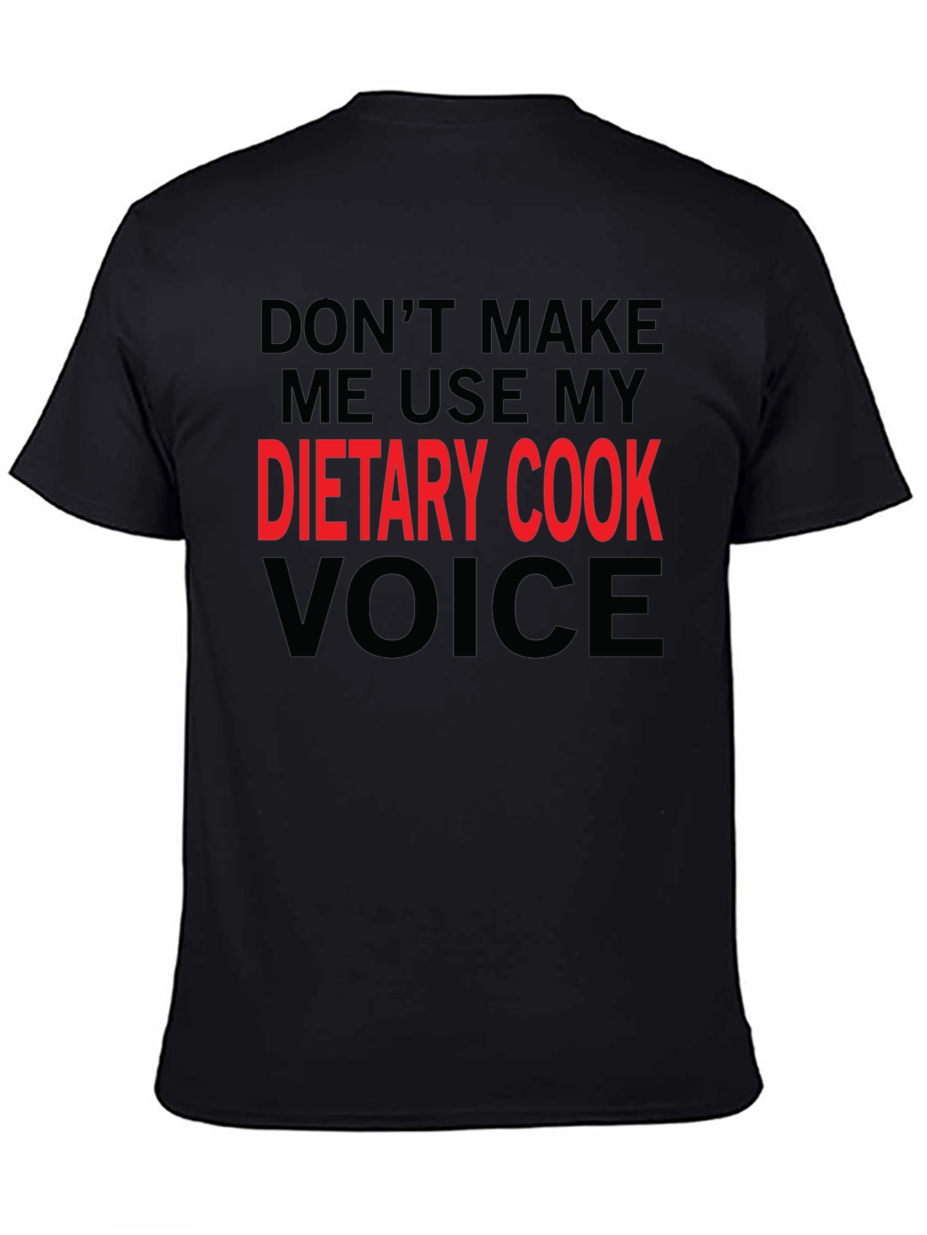Black Dietary Cook Voice T-Shirt Funny Cook Gift Tee view 4