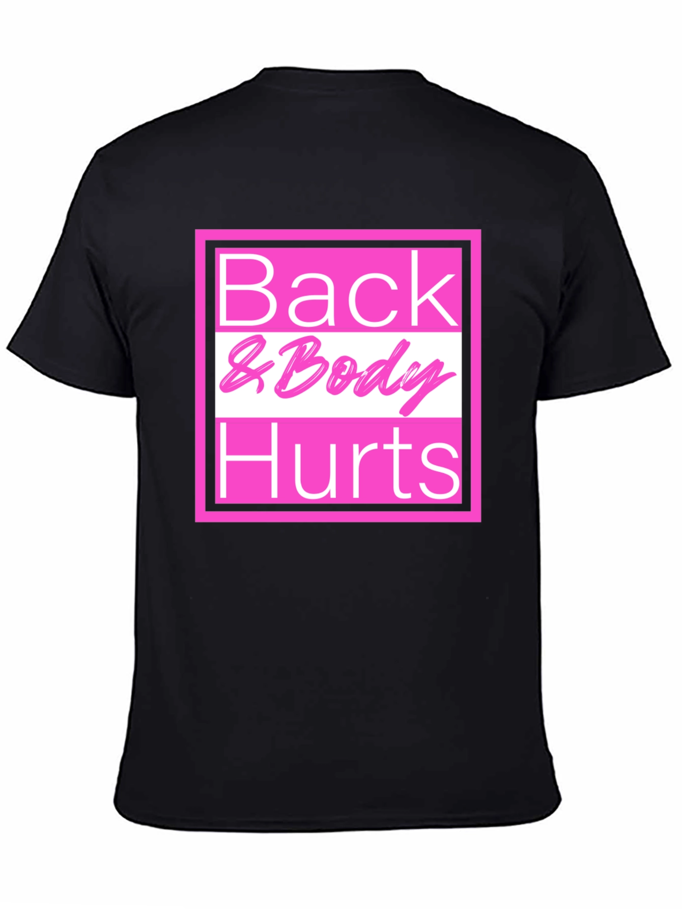 Black Back & Body Hurts T-Shirt - Funny Tee view 4
