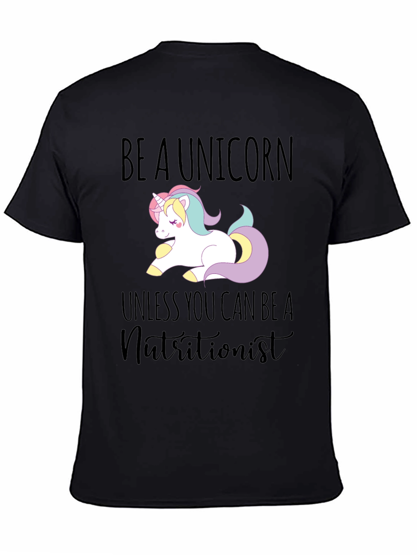 Be a Unicorn T-Shirt - Funny Nutritionist Tee - 4