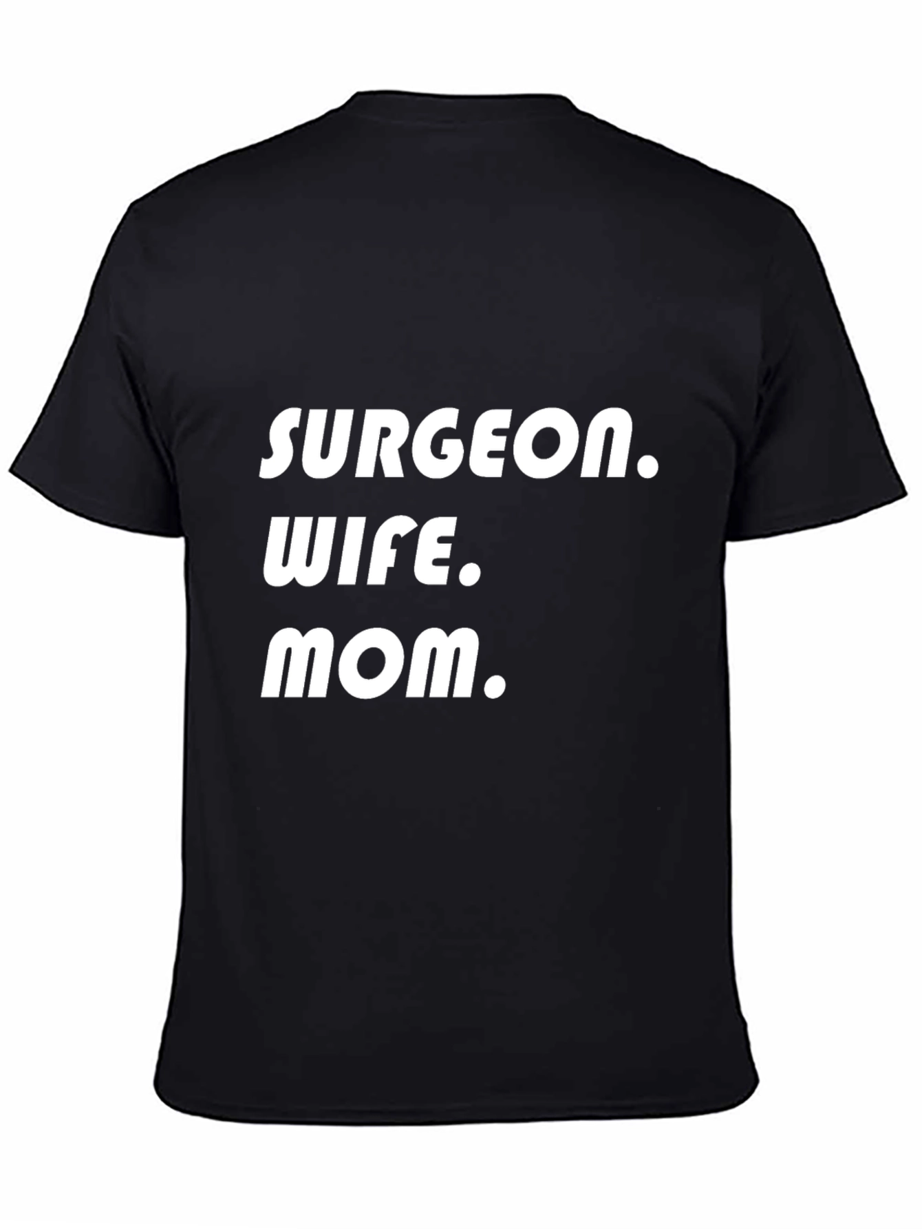 Black Surgeon Wife Mom T-Shirt - Black Cotton Tee view 4