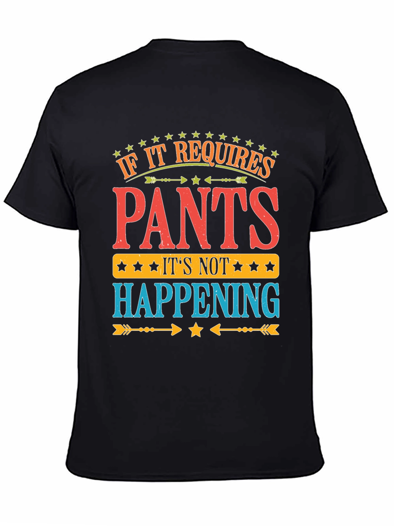 Black Pants? Not Happening! Funny Graphic T-Shirt view 4
