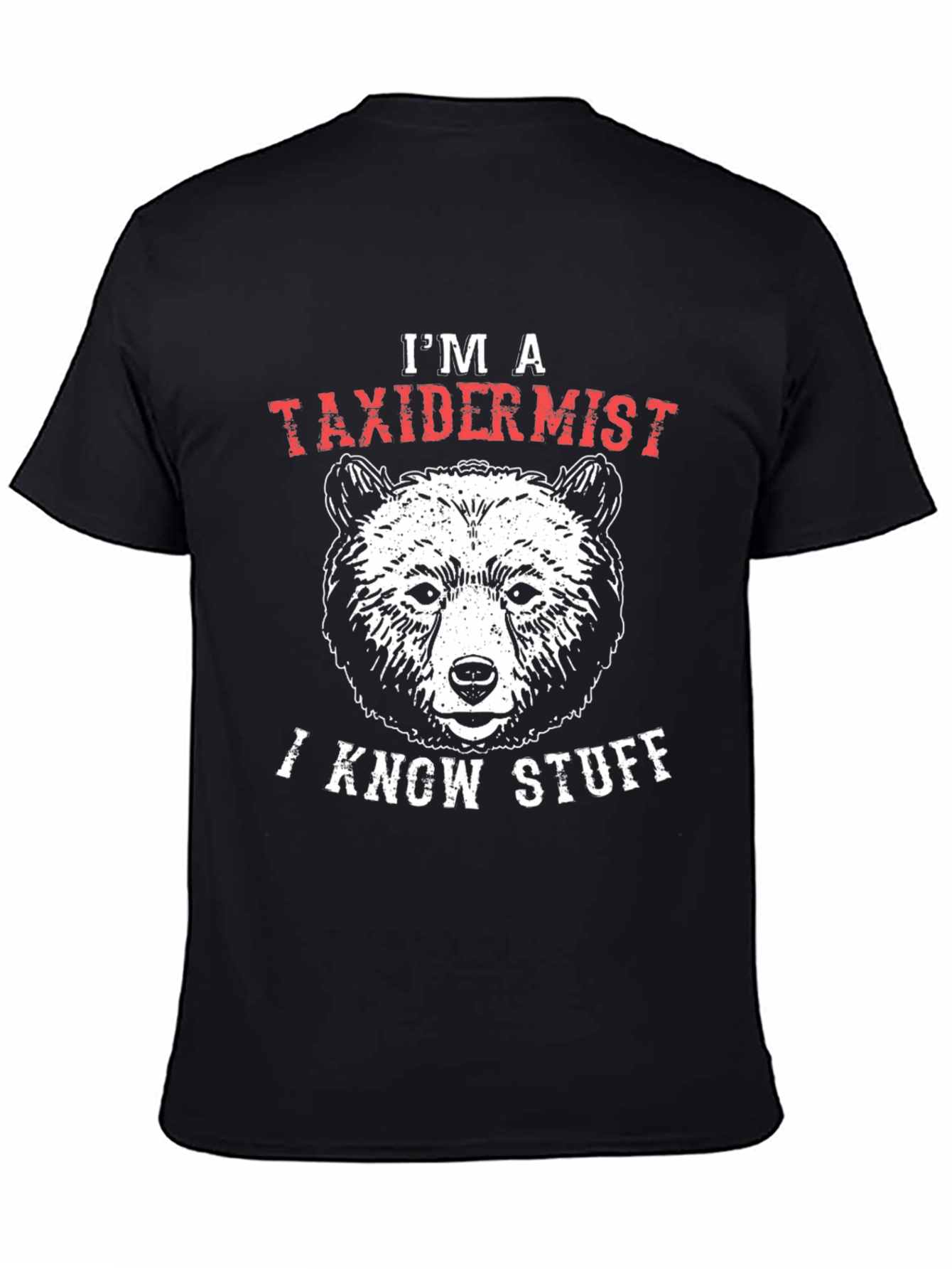 Black I'm a Taxidermist I Know Stuff Bear Graphic T-Shirt view 4
