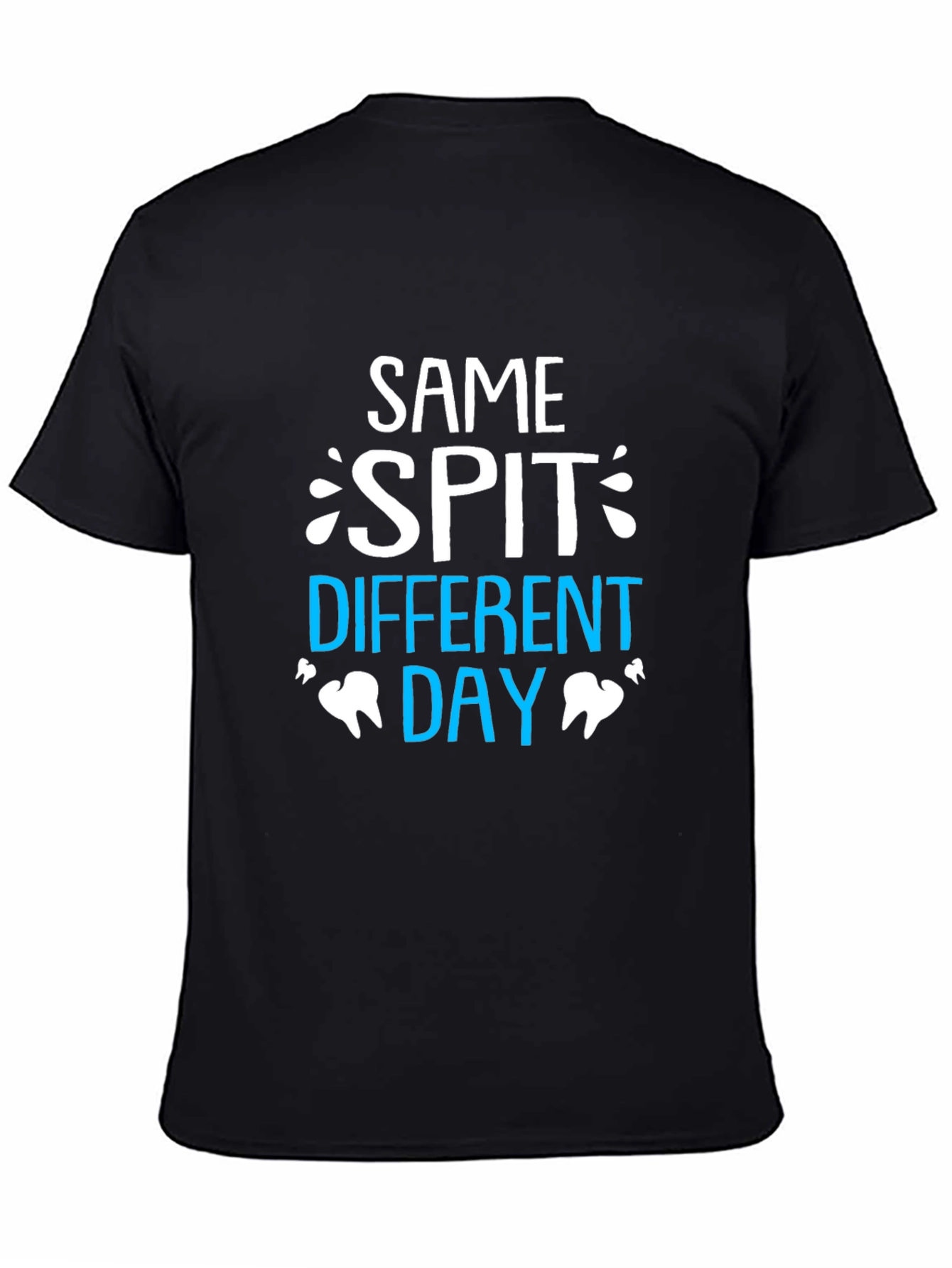 Black Same Spit Different Day Dentist T-Shirt view 4