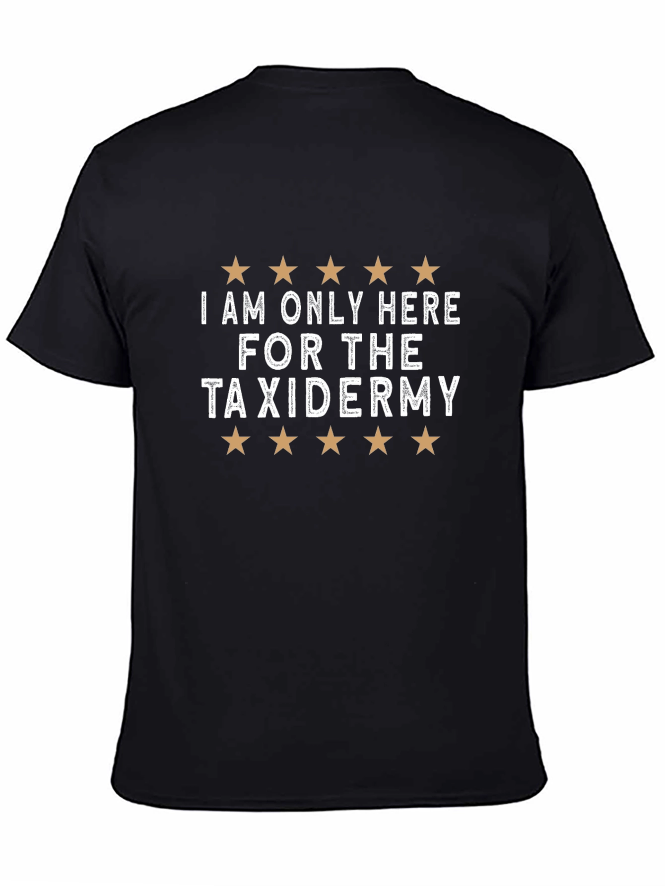 Black Taxidermy Enthusiast T-Shirt: I'm Only Here For the Taxidermy view 4